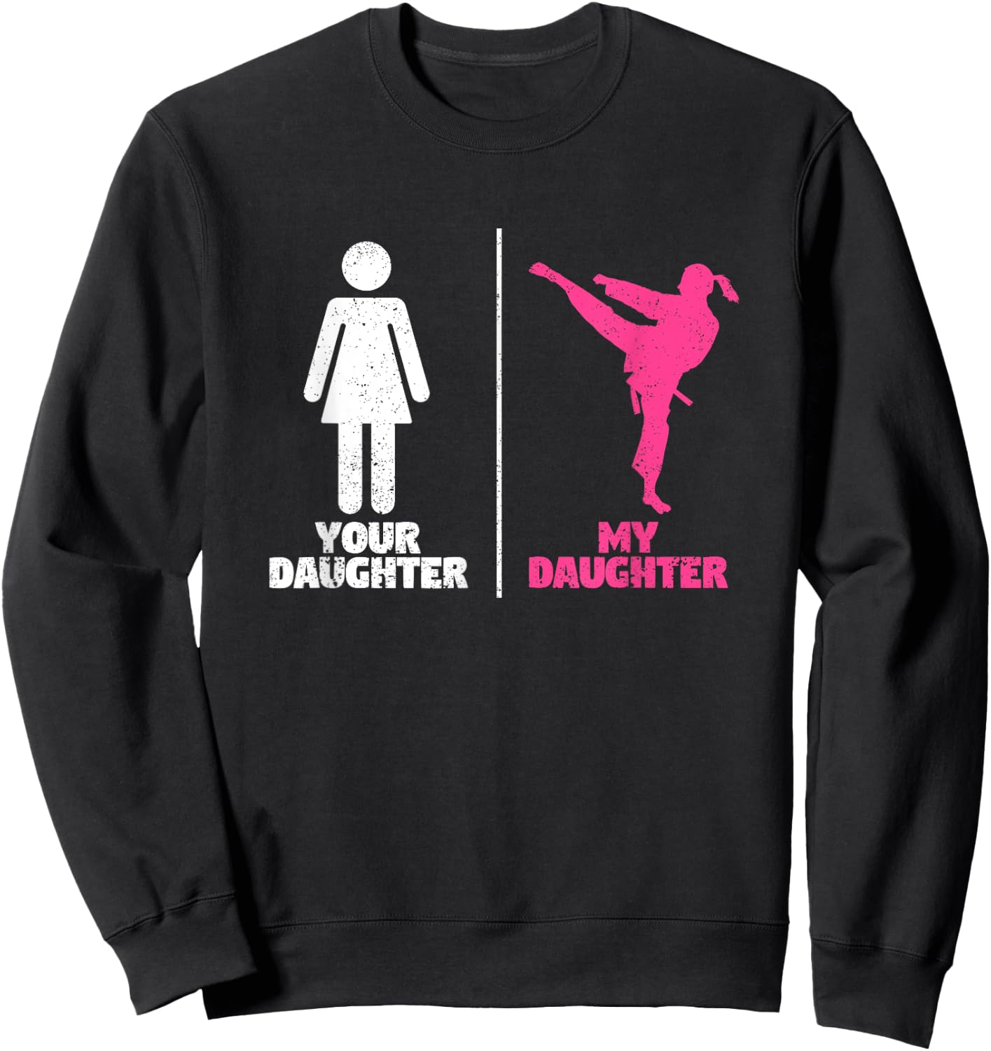 Your Daughter My Daughter Martial Arts Lovers Proud Parent Sweatshirt - Sweatshirt | Black