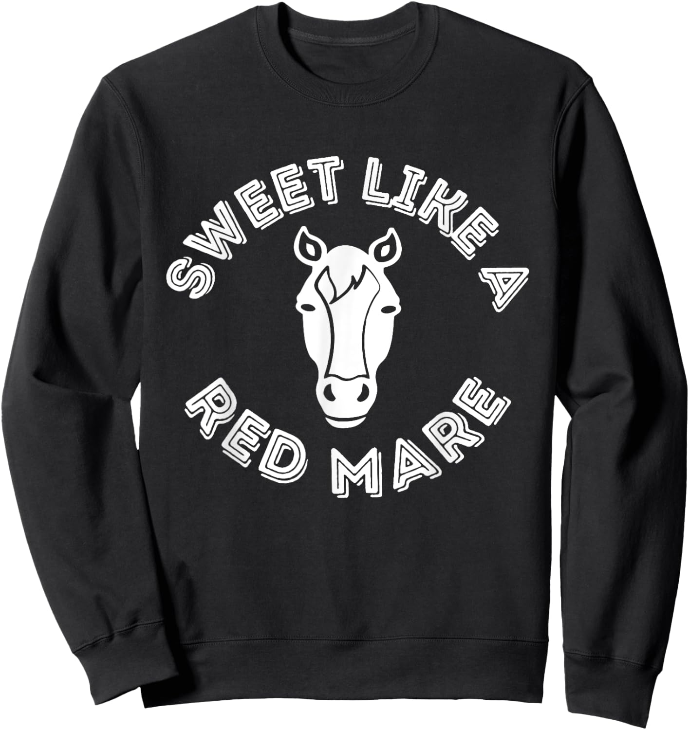 Funny Sweet Like A Red Mare Horse Face Sweatshirt - Sweatshirt | Black