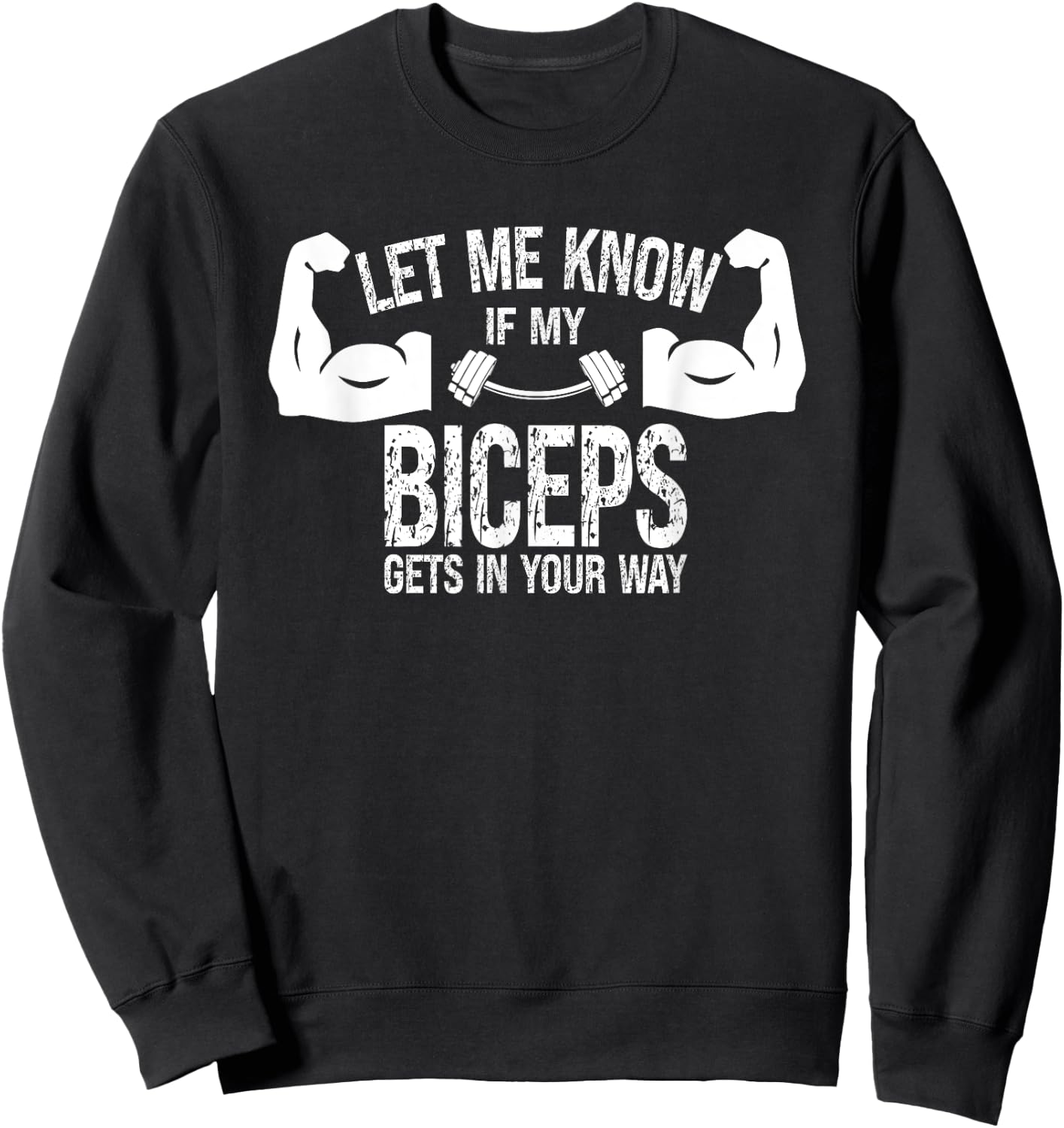 Let Me Know If My Biceps Gets In Your Way Muscle Curl Sweatshirt - Sweatshirt | Black