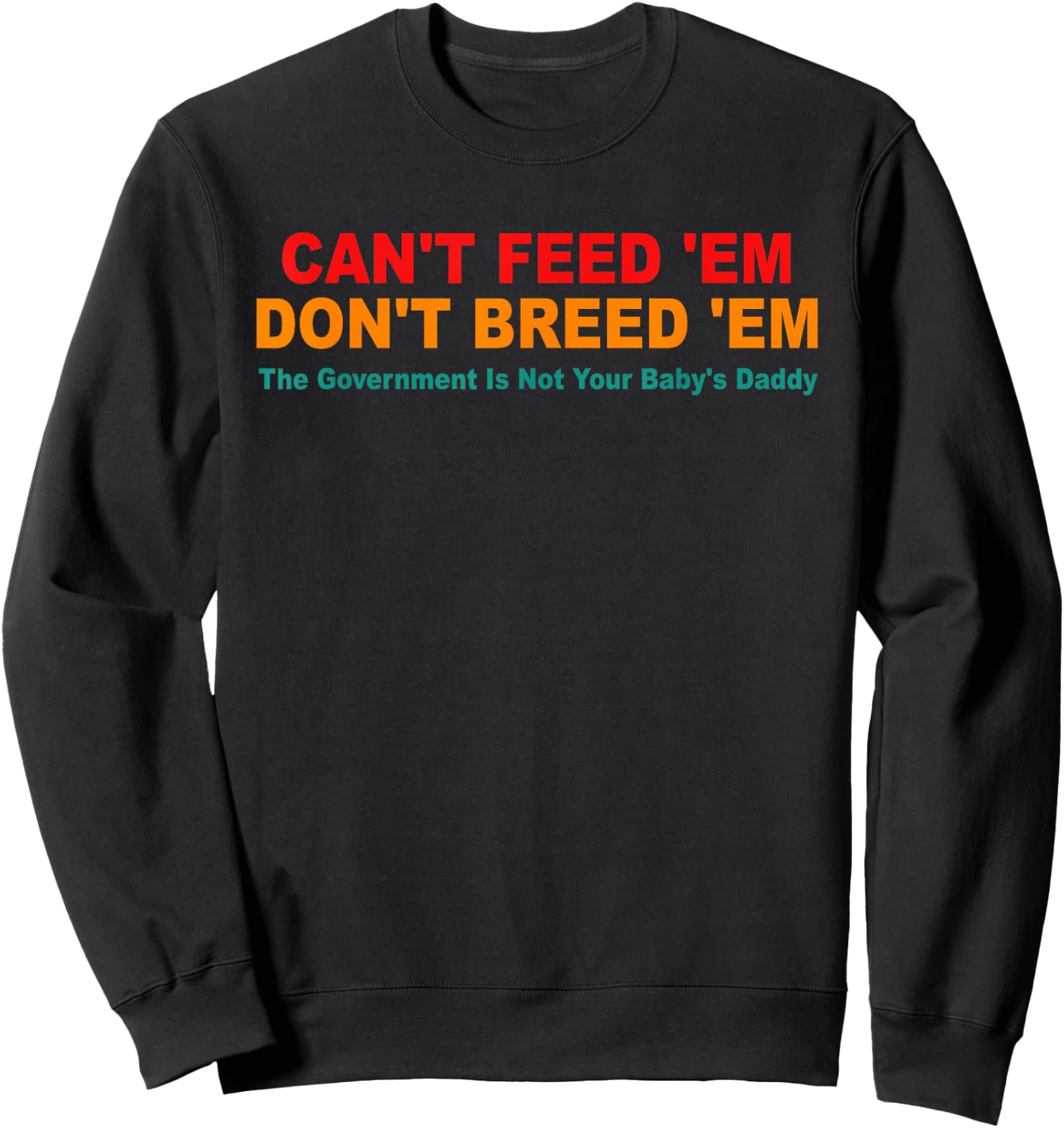 Can't Feed 'Em Don't Breed 'Em Retro Sweatshirt - Sweatshirt | Black