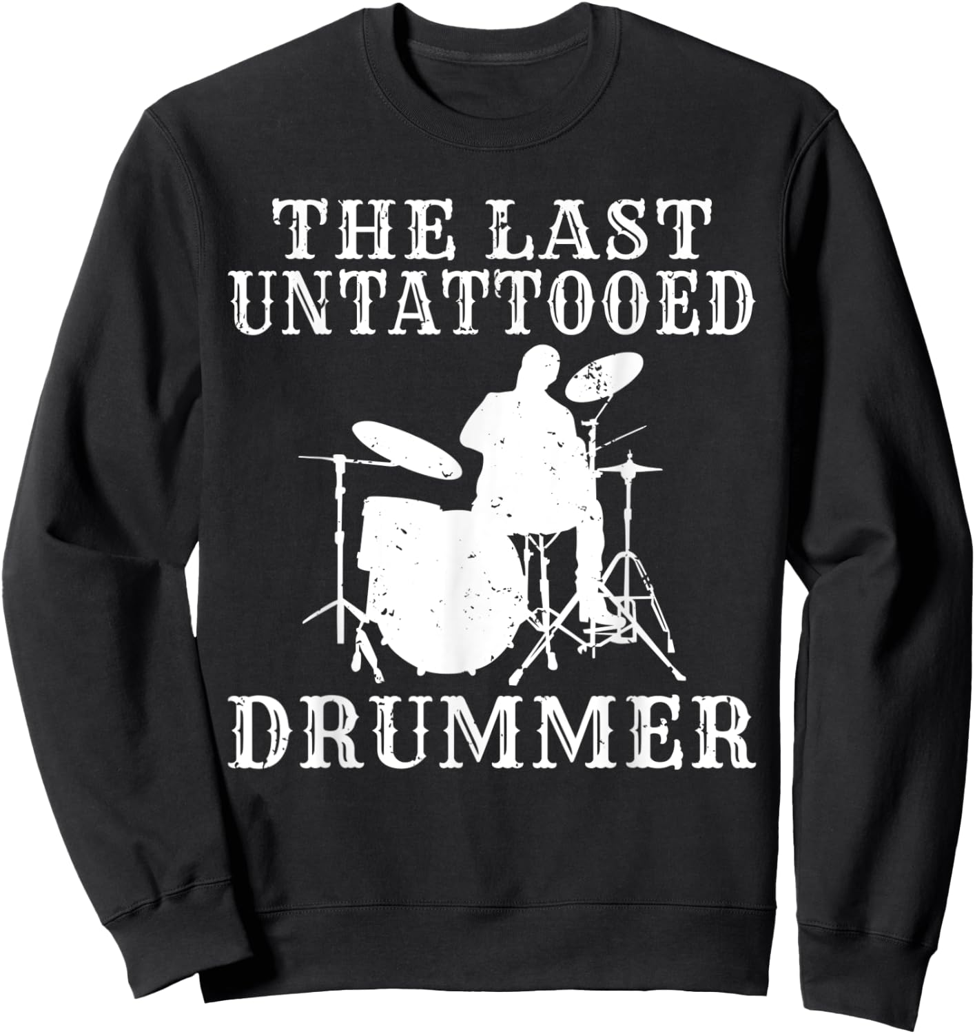 The last untattooed Drummer Sweatshirt - Sweatshirt | Black
