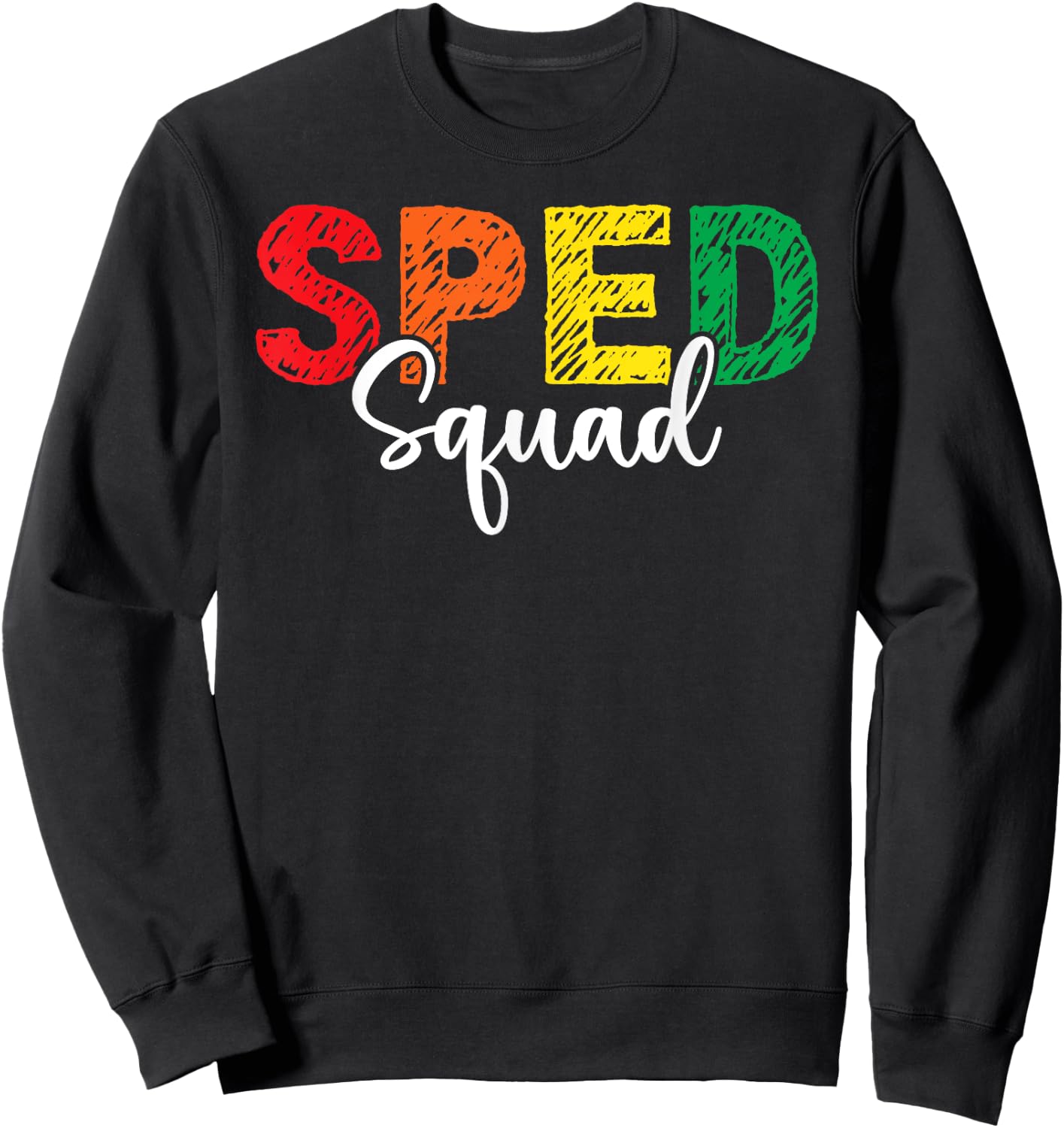 SPED Squad Special Education Teacher Dream Team Matching ED Men Women Kids Sweatshirt - Sweatshirt | Black