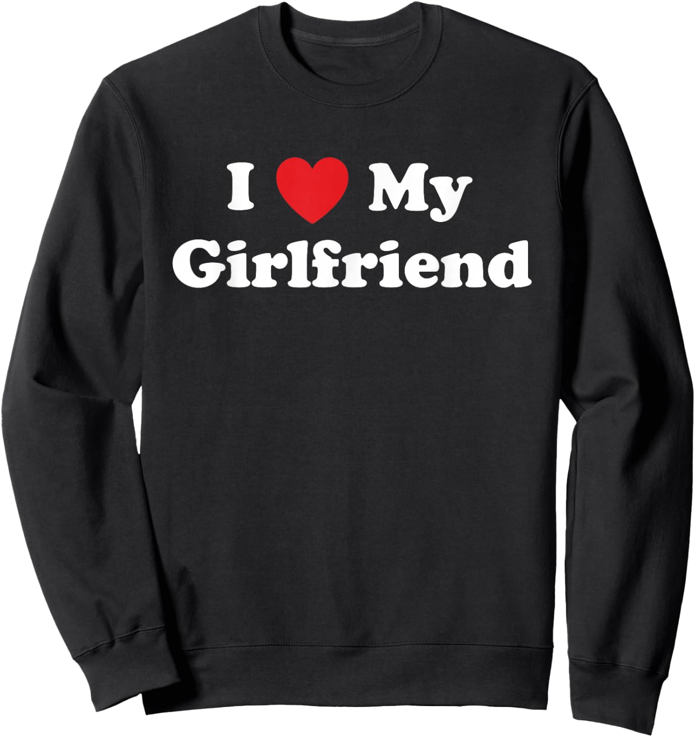 I Love My Girlfriend Classic in Black Sweatshirt - Sweatshirt | Black