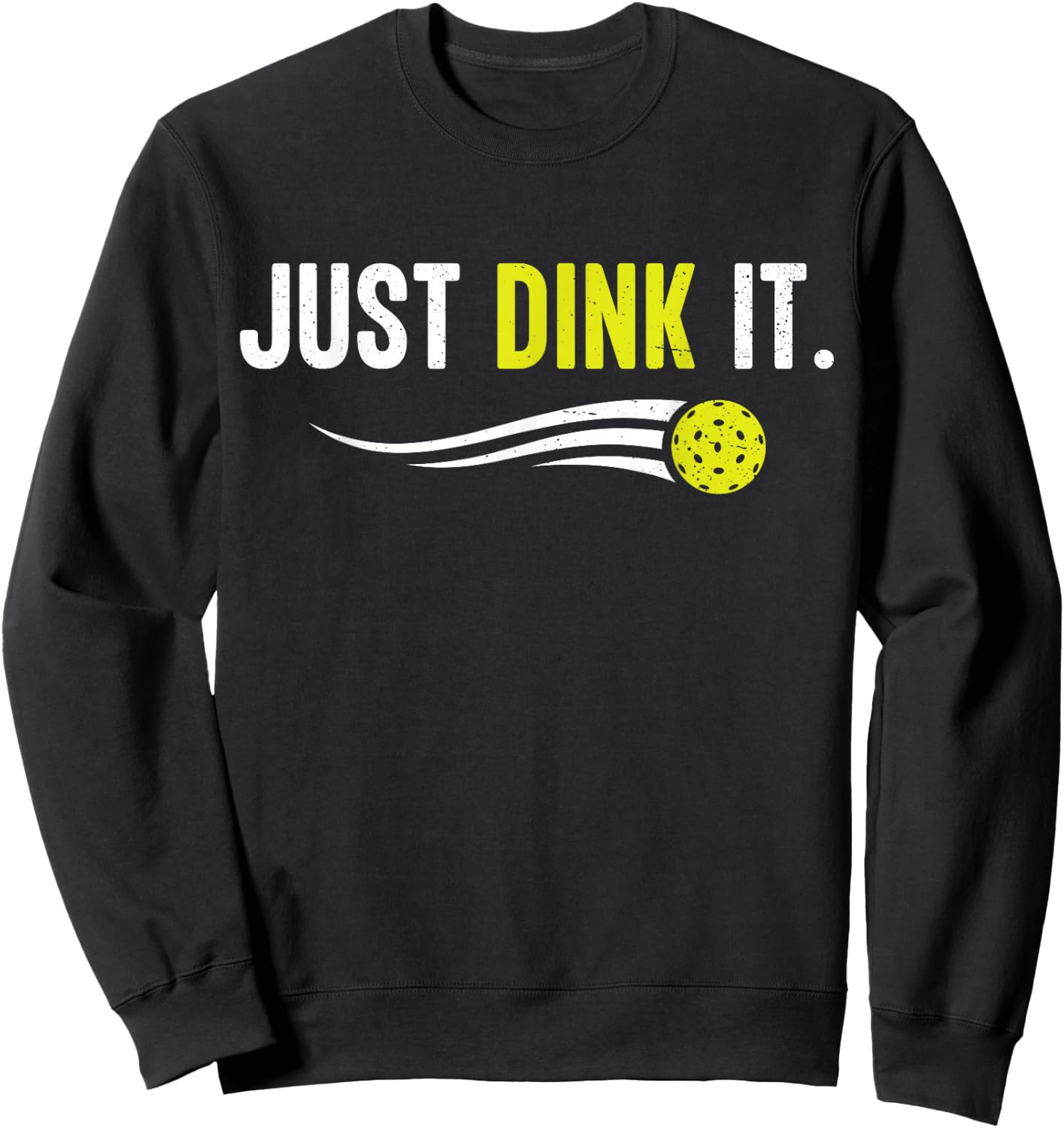 Pickleball shirt Funny Just Dink It Pickleball Men Women Sweatshirt - Sweatshirt | Black