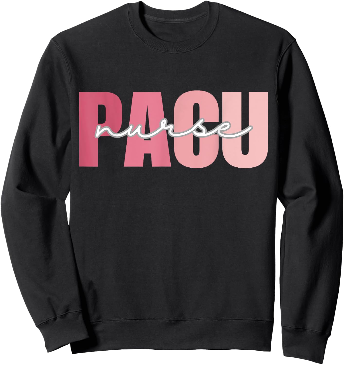 PACU Nurse Work School Funny Team Squad Gifts Women Sweatshirt - Sweatshirt | Black