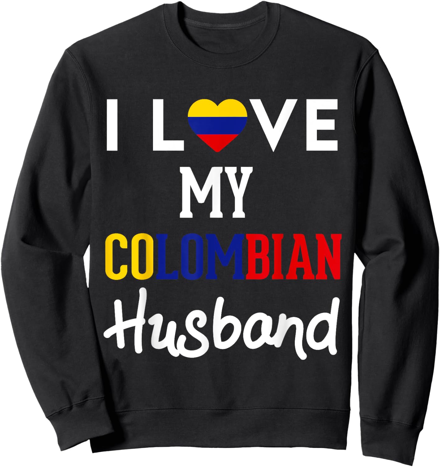I Love My Colombian Husband Pride Colombia Flag Country Sweatshirt - Sweatshirt | Black
