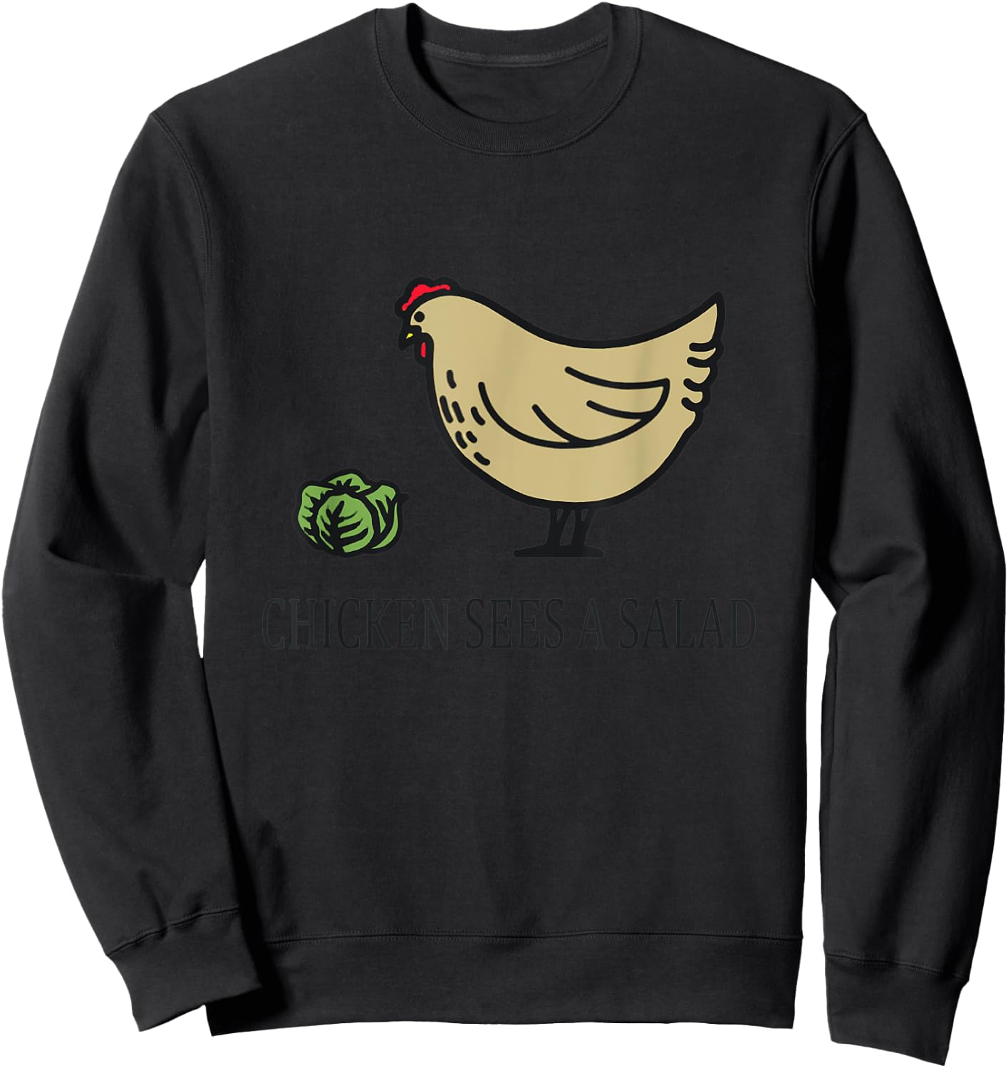 Chicken Sees a Salad Sweatshirt - Sweatshirt | Black
