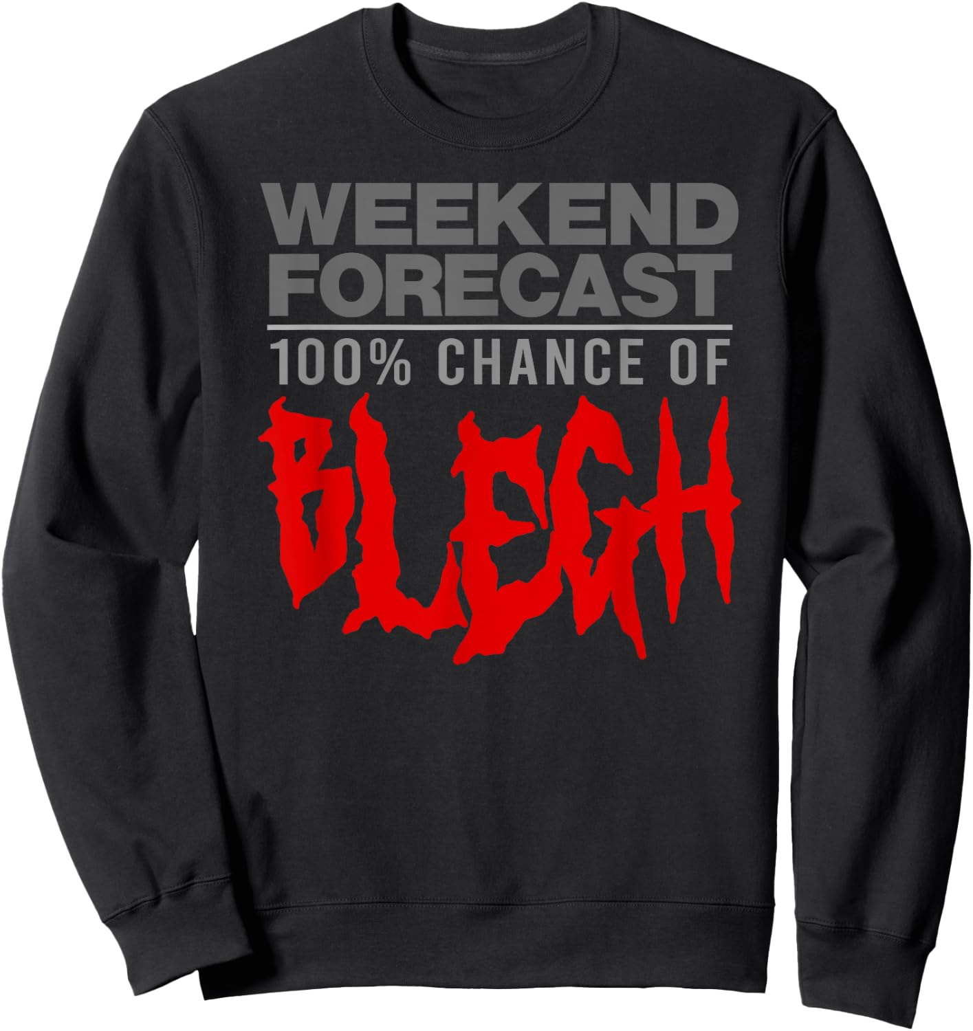 100% CHANCE OF BLEGH Funny Heavy Metal Moshpit Band Sweatshirt - Sweatshirt | Black
