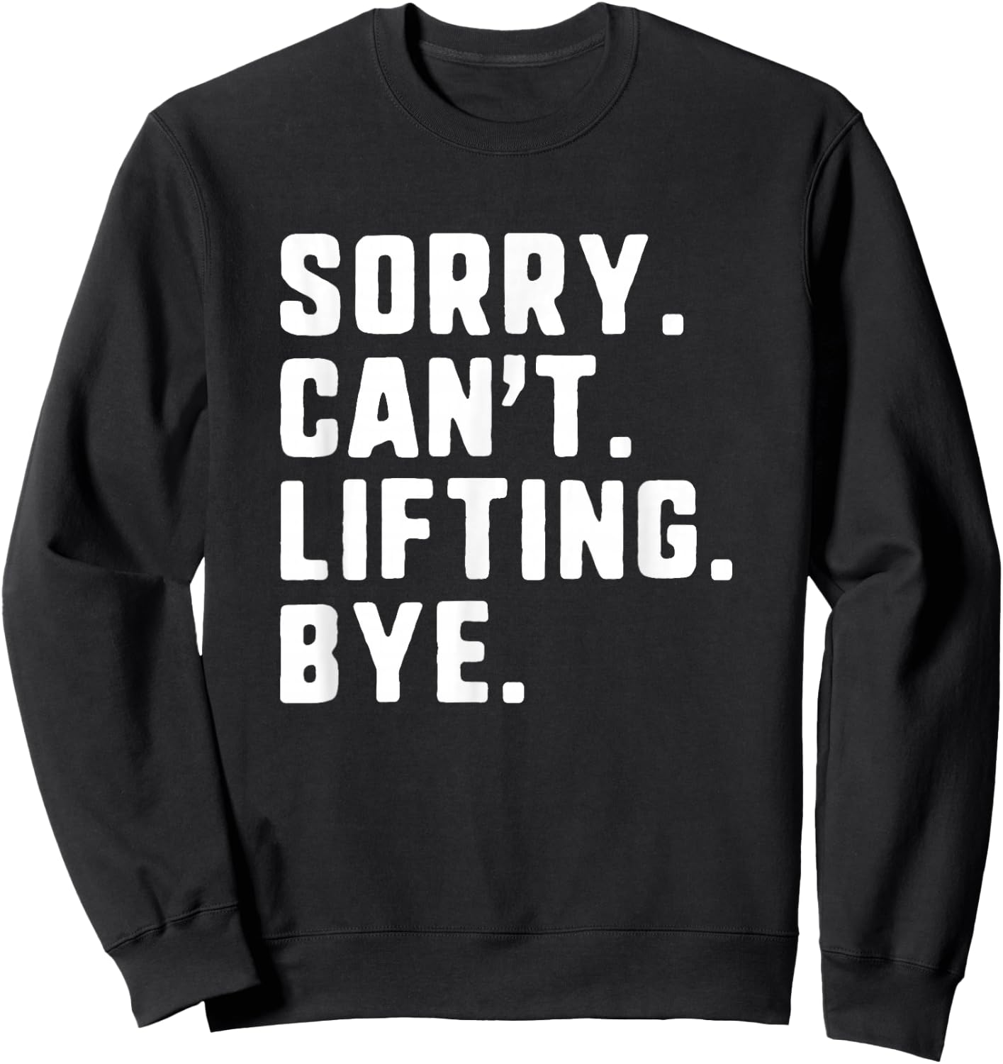 Sorry Can't Lifting Bye Weightlifting Wight Lifter Gym Sweatshirt - Sweatshirt | Black