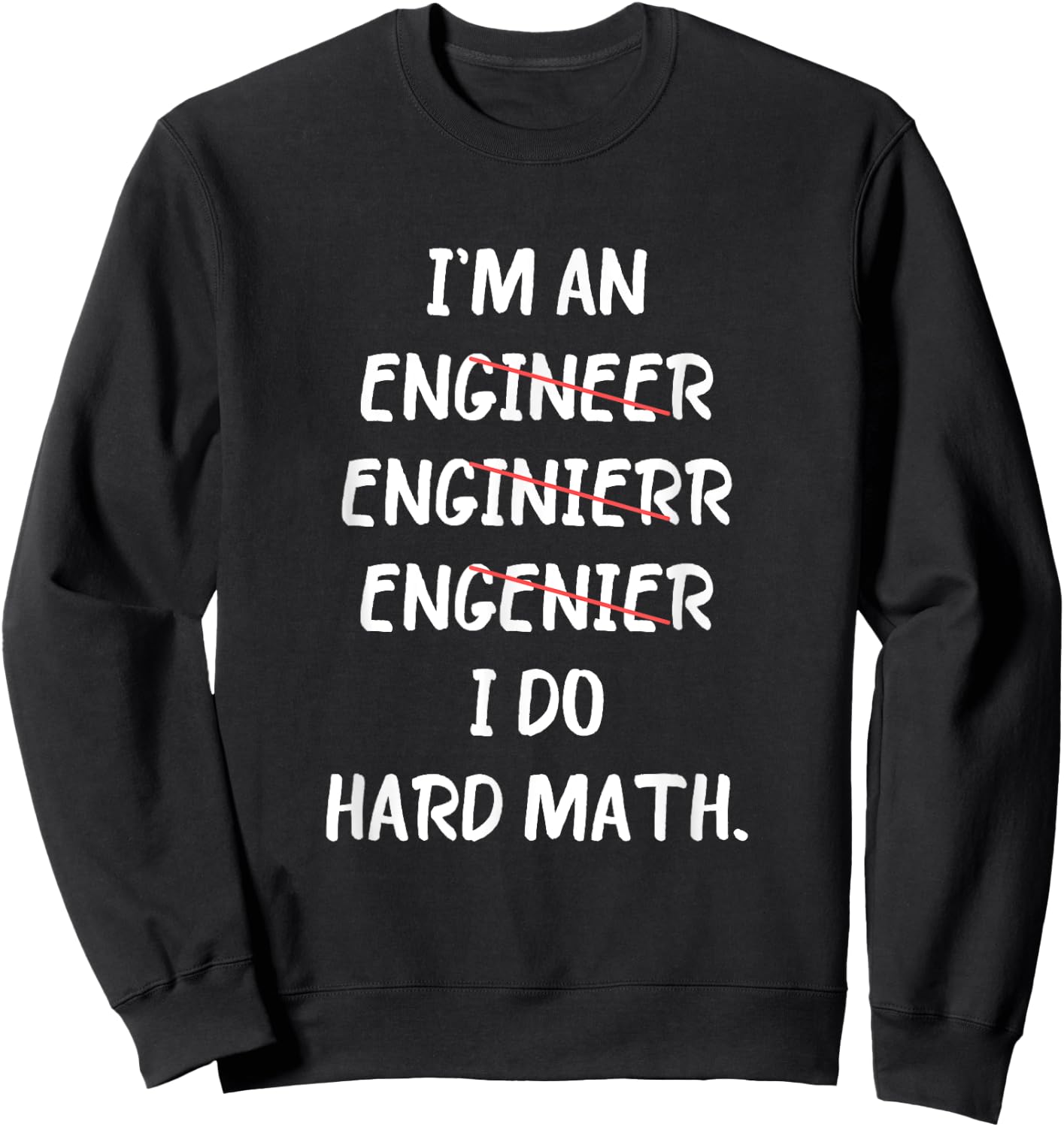 Engineer I Do Hard Math Best Motivational Inspirational Sweatshirt - Sweatshirt | Black