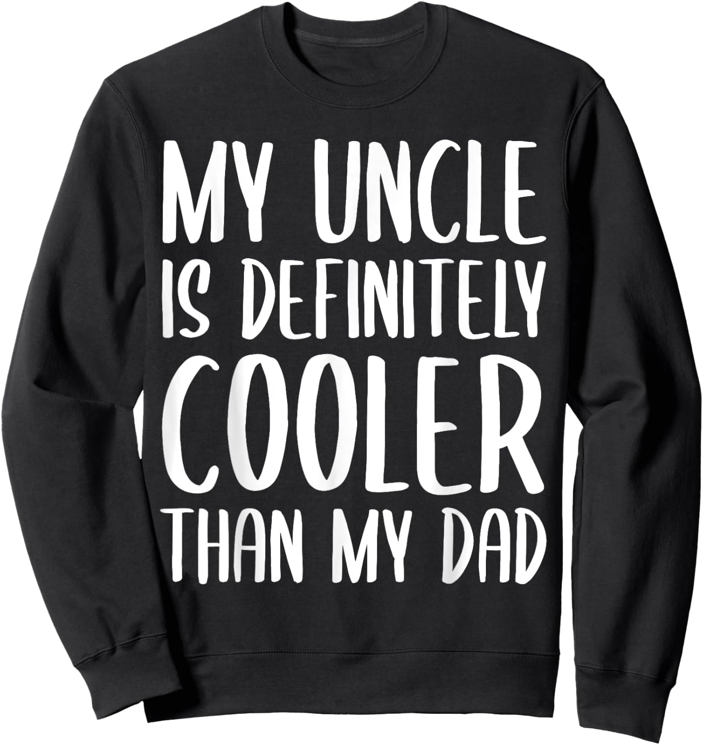 My Uncle is Definitely Cooler Than My Dad Funny Toddlers Sweatshirt - Sweatshirt | Black