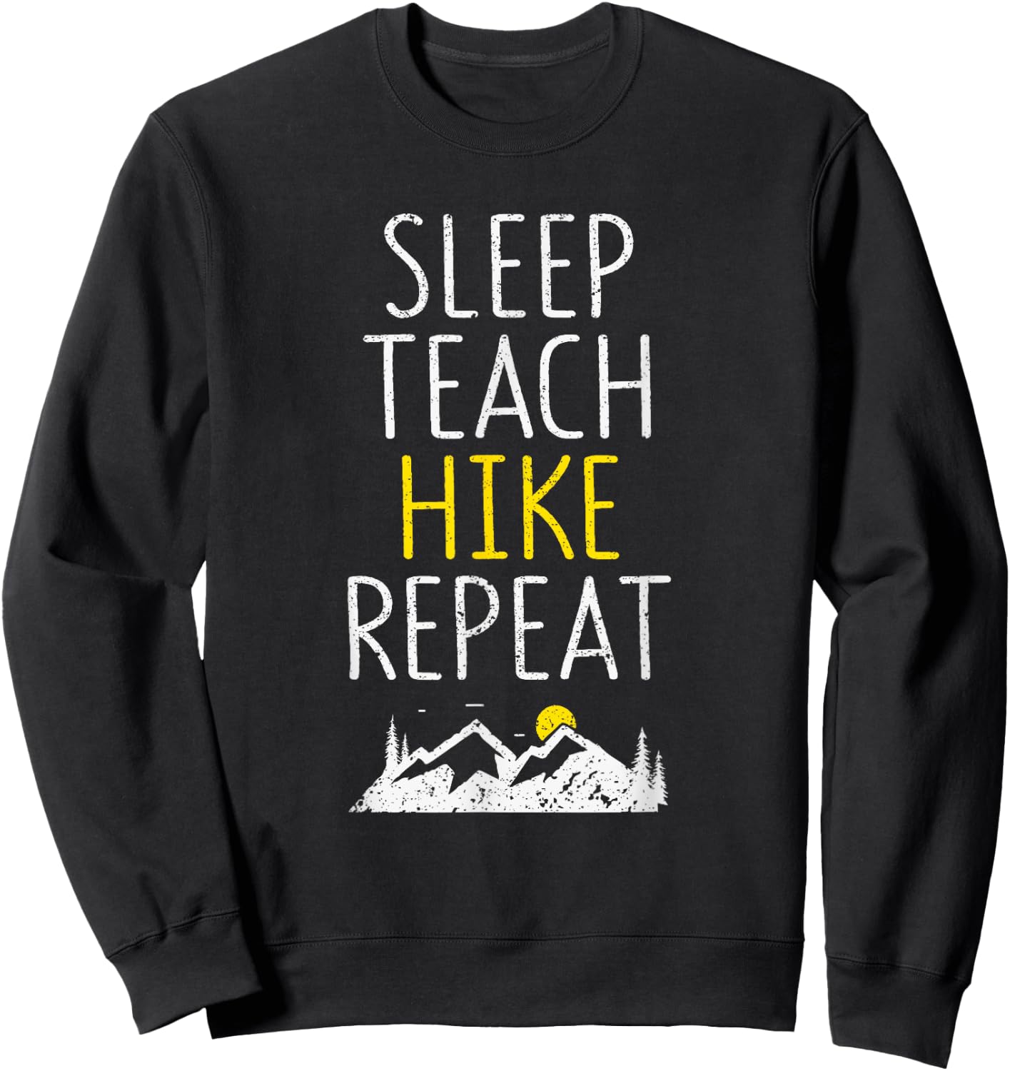 Sleep Teach Hike Repeat Funny Teacher Hiking Teaching Hiker Men Women Girls Kids Sweatshirt - Sweatshirt | Black
