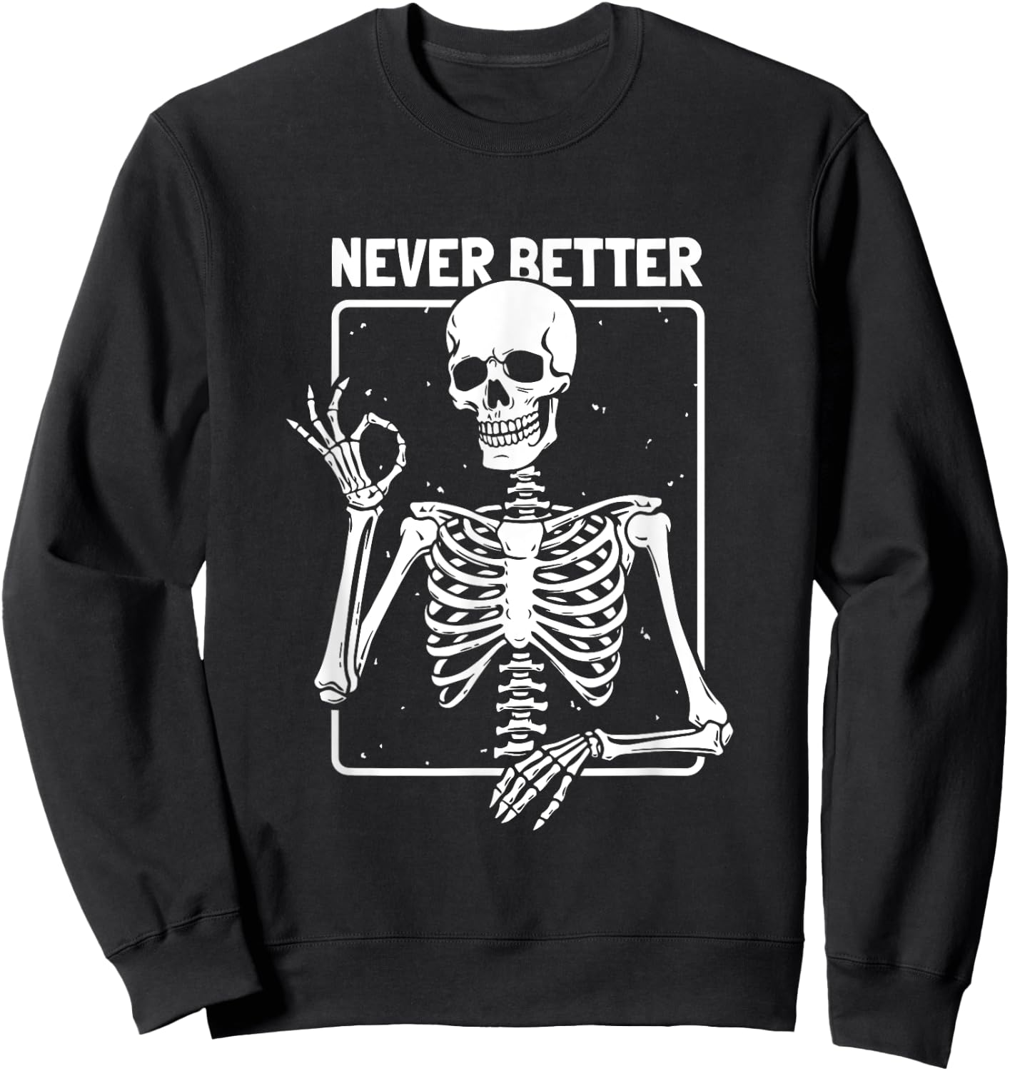 Never Better Skeleton Skeletal Optimism Graphic Sweatshirt - Sweatshirt | Black