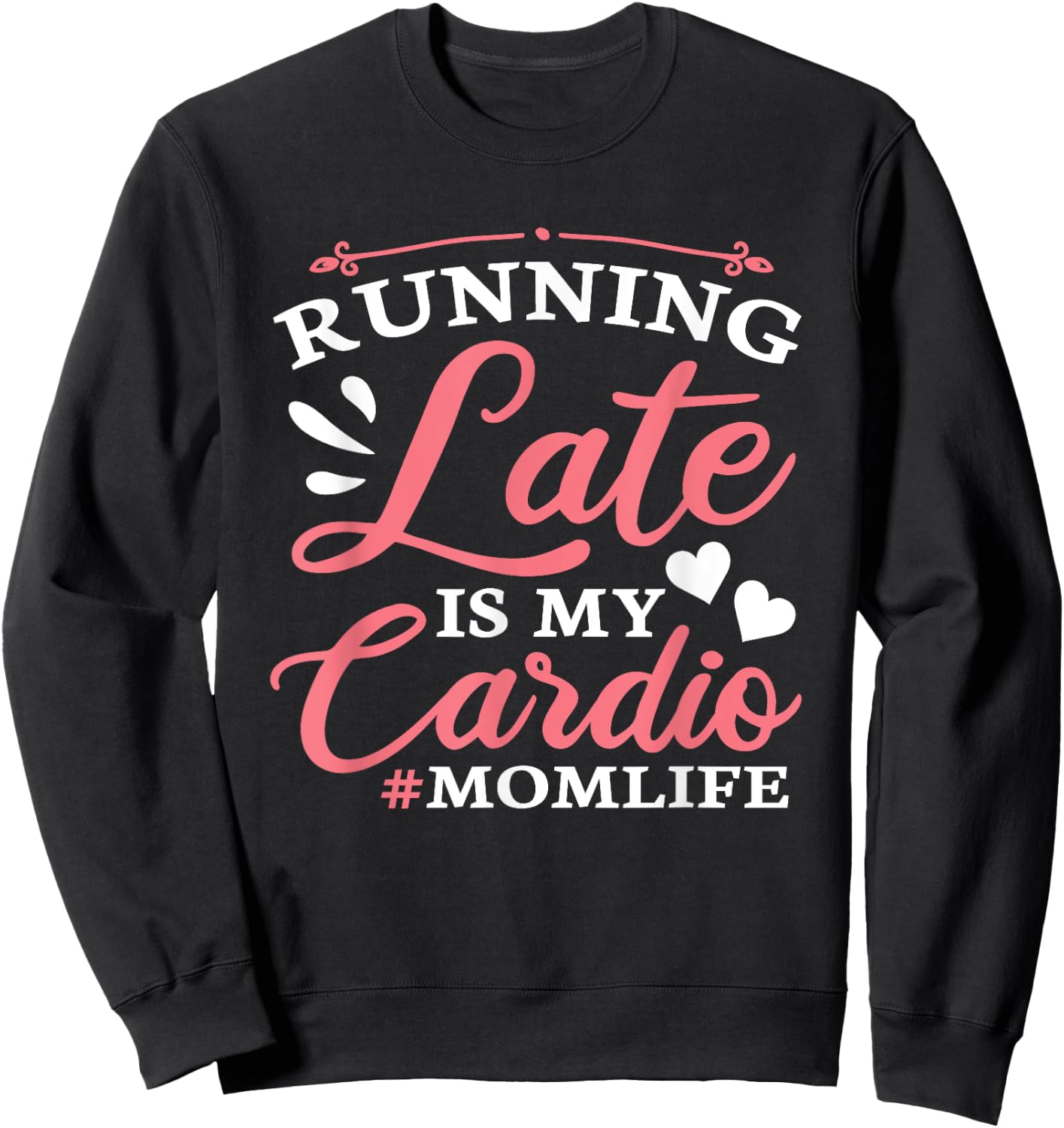 Running Late Is My Cardio Funny Workout Fitness Saying Mom Sweatshirt - Sweatshirt | Black