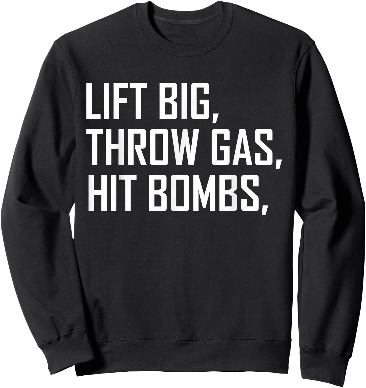 Lift Big Throw Gas Hit Bombs Sweatshirt - Sweatshirt | Black