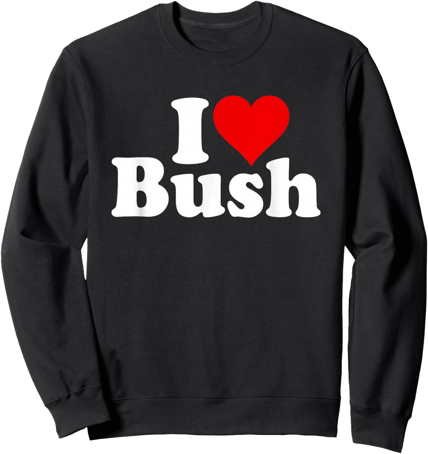 I Love Heart Bush Sweatshirt - Sweatshirt | Black