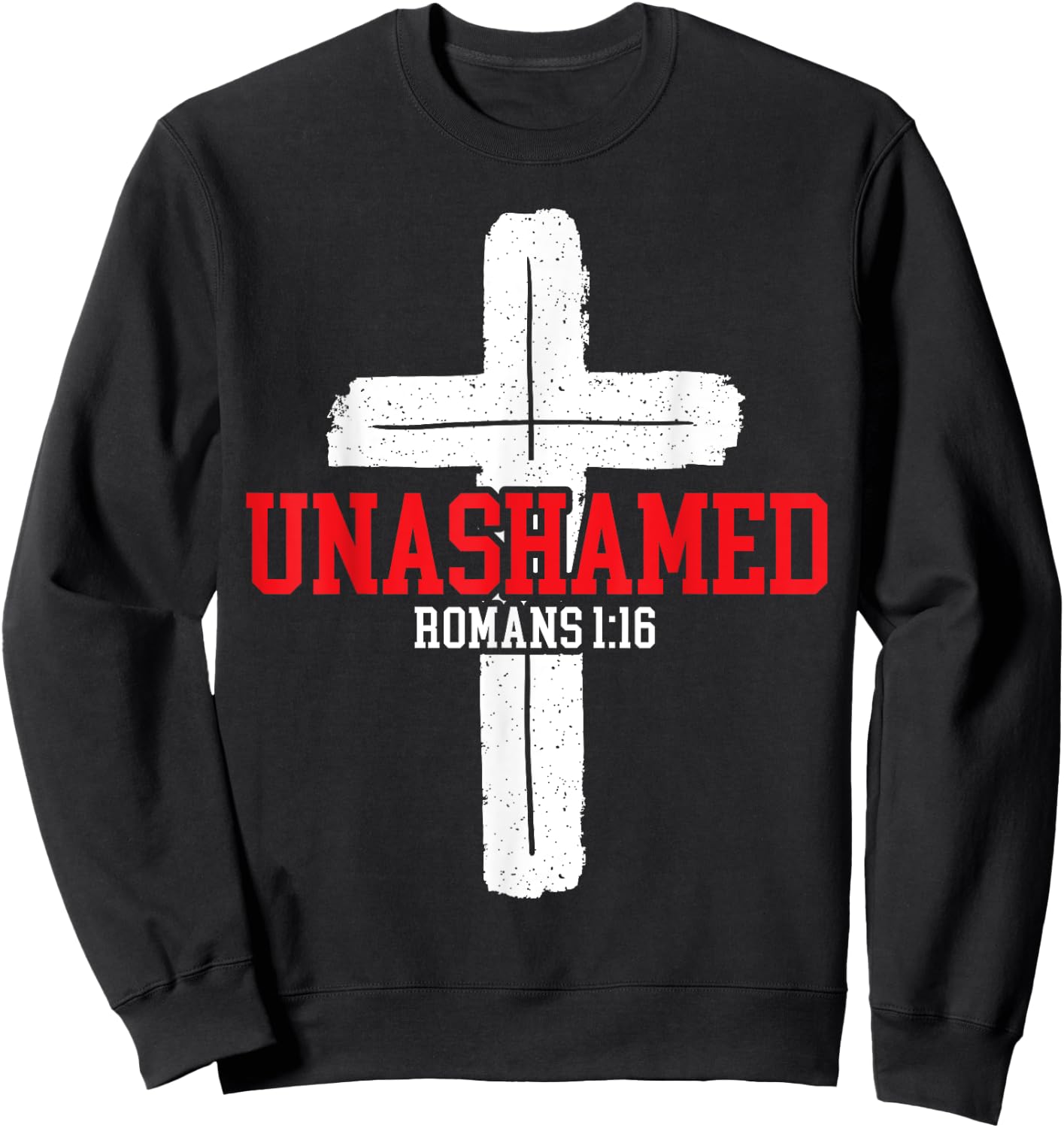 Unashamed Jesus Christ Religious Pastor Christian Believer Sweatshirt - Sweatshirt | Black