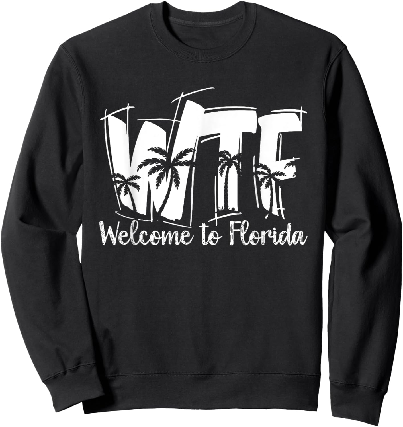 Funny WTF Welcome To Florida | Beach Ocean | Summer Vacation Men Women Sweatshirt - Sweatshirt | Black