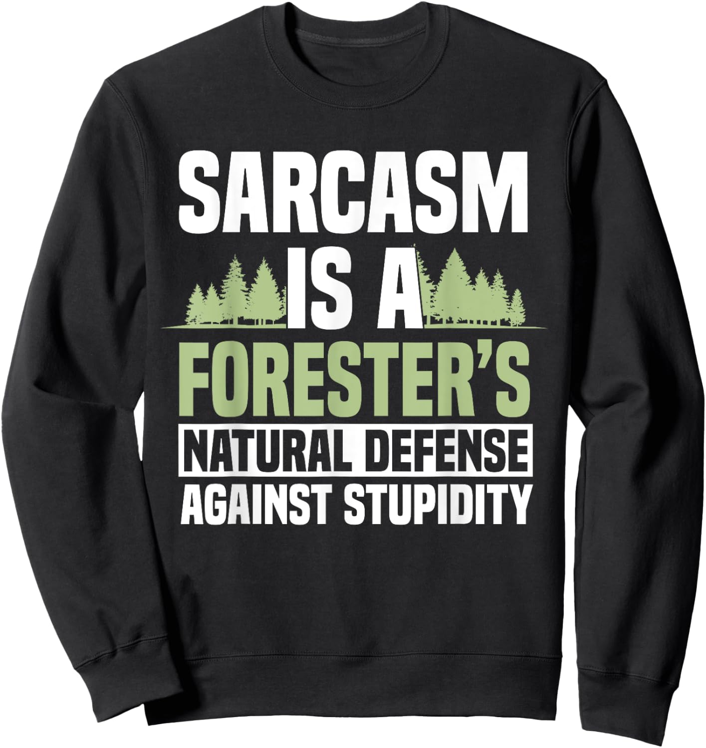 Forester Arboriculturist Forest Manager Forestry Sarcasm Sweatshirt - Sweatshirt | Black