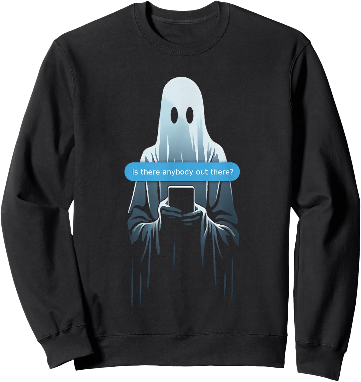 Ghost Texting Is There Anybody Out There? Sweatshirt - Sweatshirt | Black