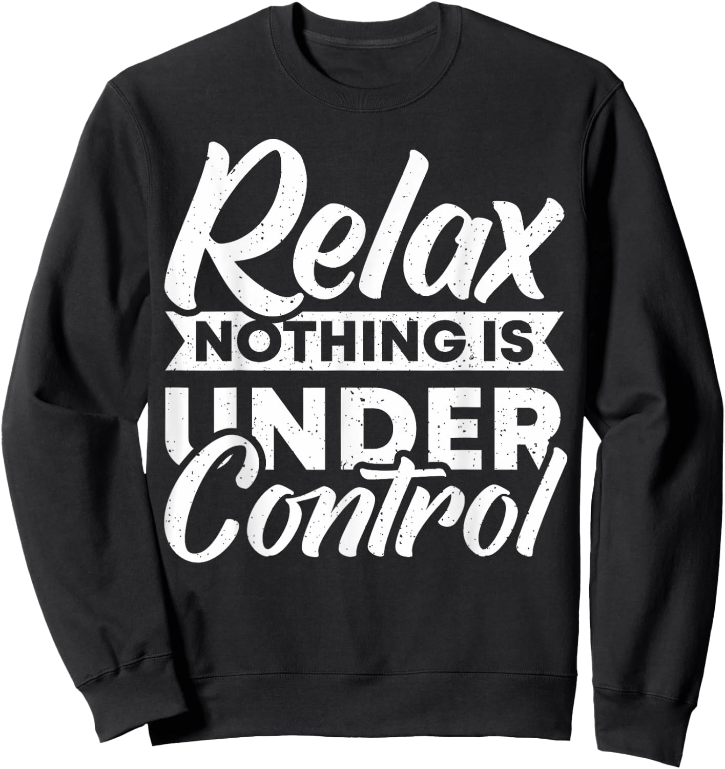 Relax nothing is under Control Sweatshirt - Sweatshirt | Black