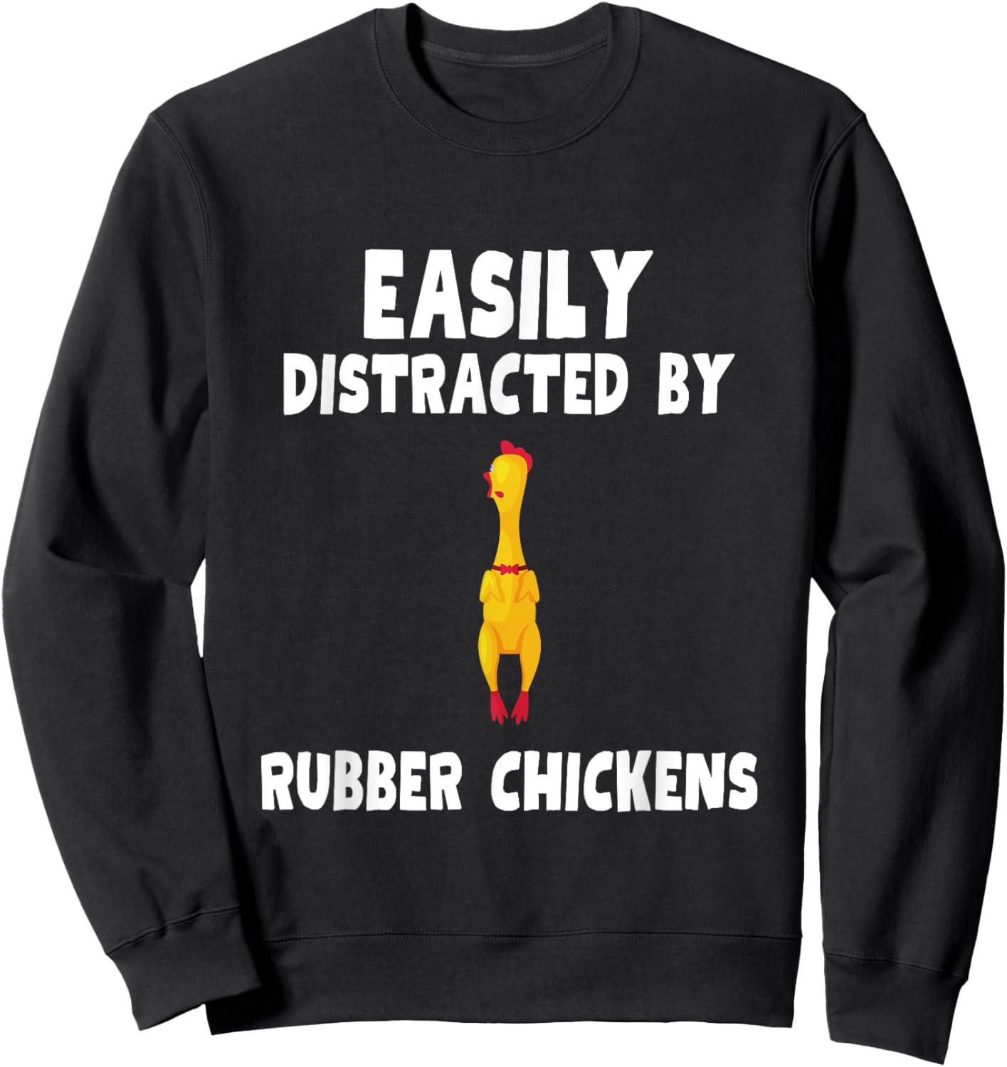 Easily Distracted By Rubber Chickens Shirt Rubber Chicken Sweatshirt - Sweatshirt | Black