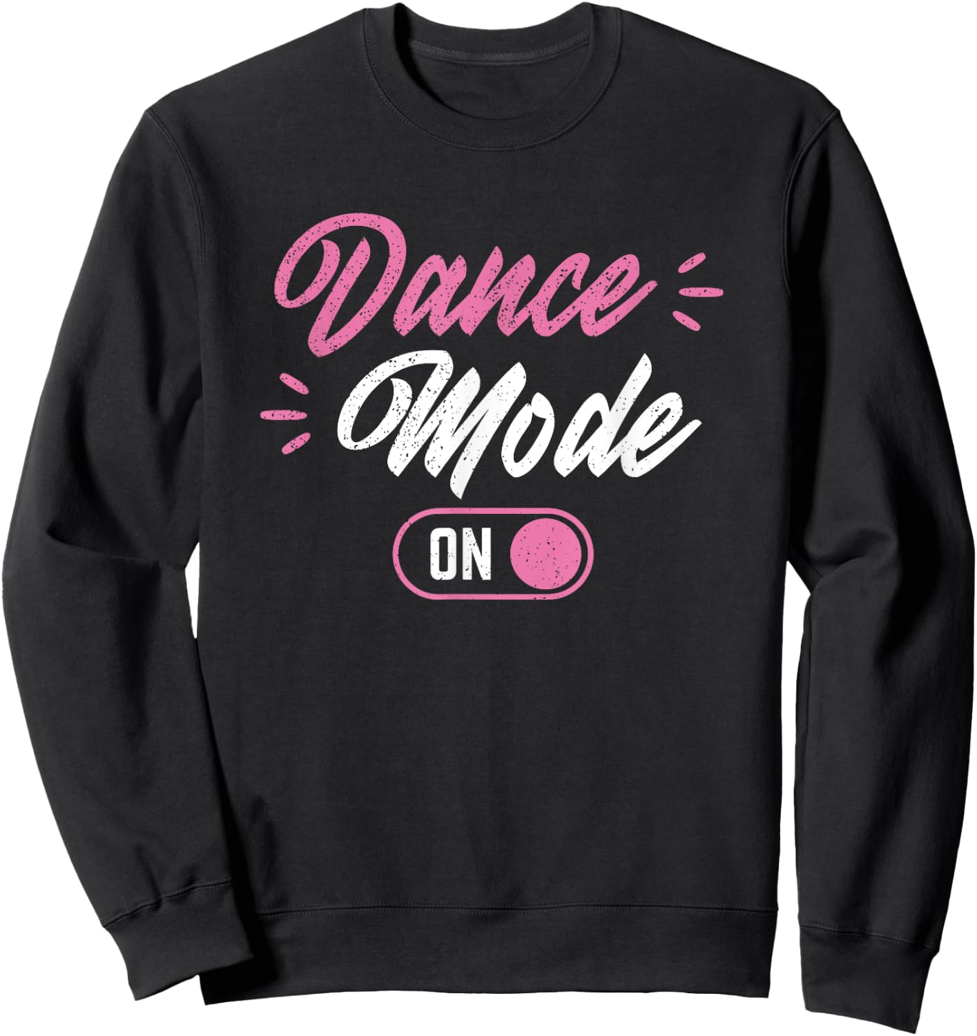 Dance Mode On Funny Dancer Sweatshirt - Sweatshirt | Black