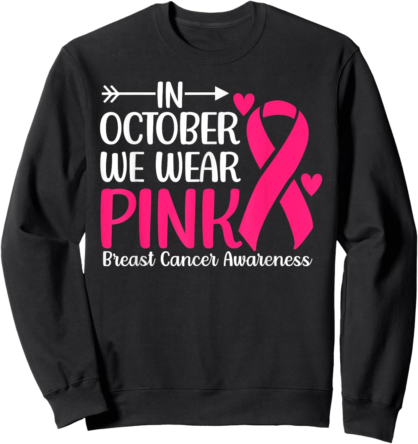 Breast Cancer Awareness Month In October Wear Pink Ribbon Sweatshirt - Sweatshirt | Black