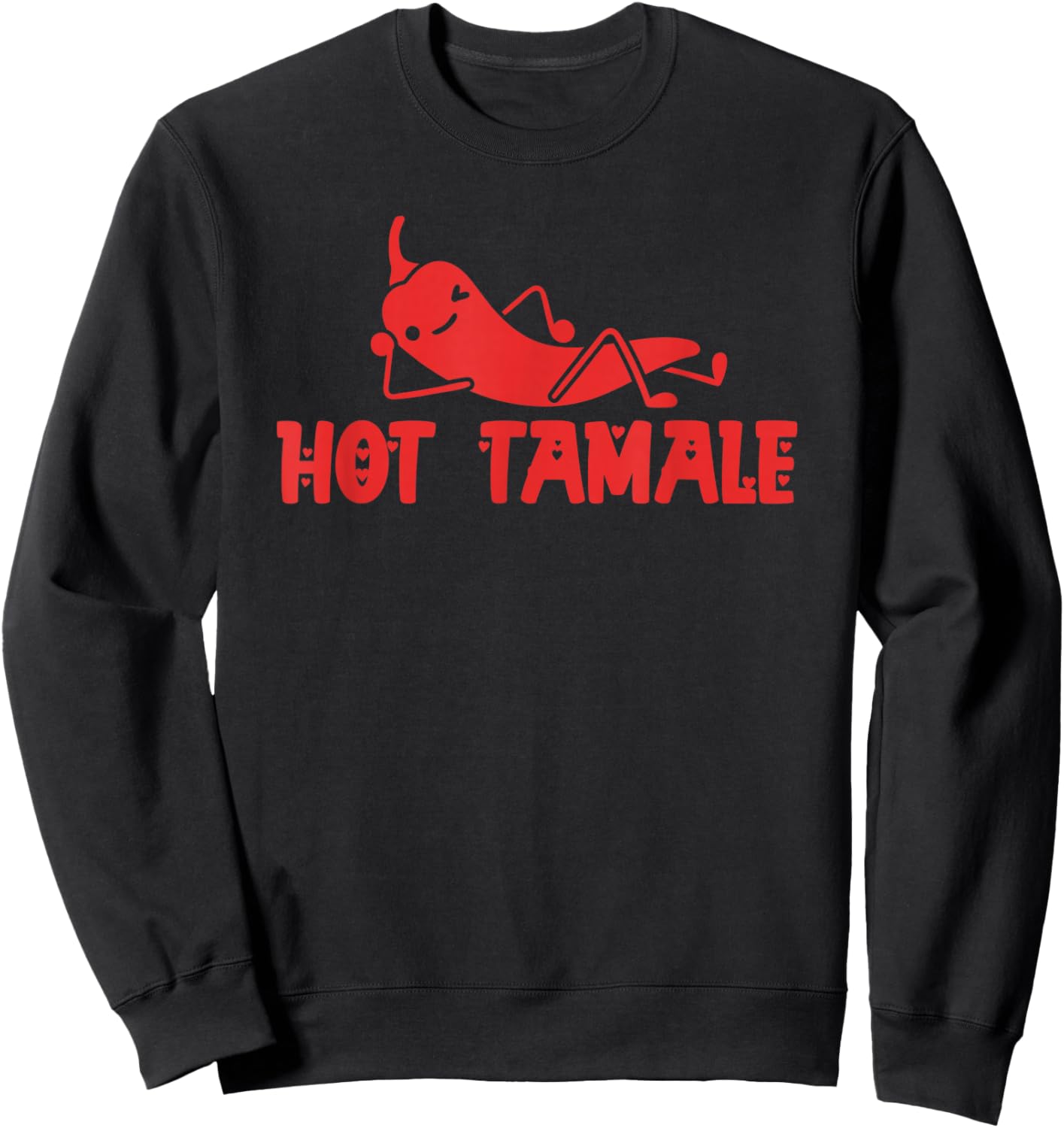 Hot Tamale , Funny Valentines Hot Tamales Sweatshirt - Sweatshirt | Black