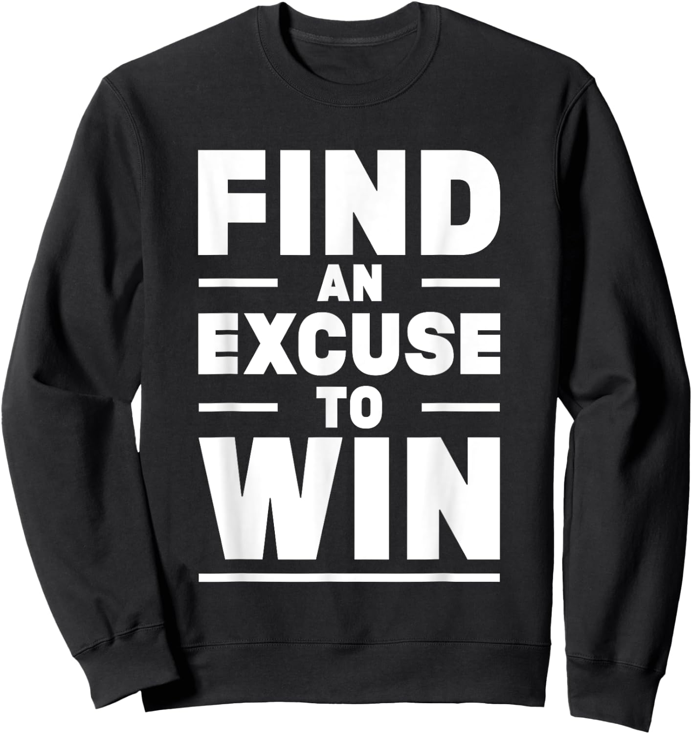 Find An Excuse To Win Sweatshirt - Sweatshirt | Black