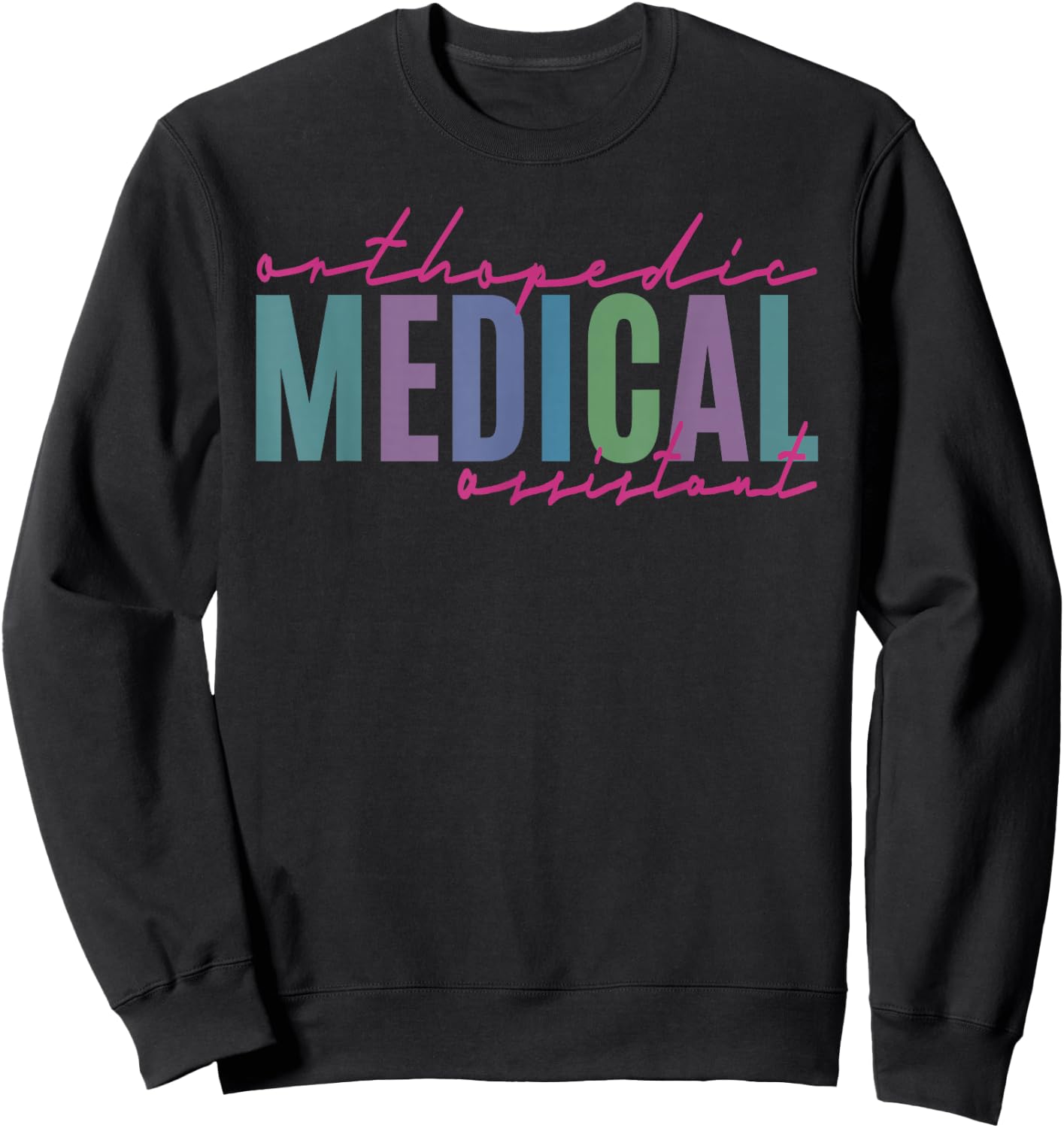 Orthopedic Medical Assistant Funny Nurse Orthopedics Sweatshirt - Sweatshirt | Black