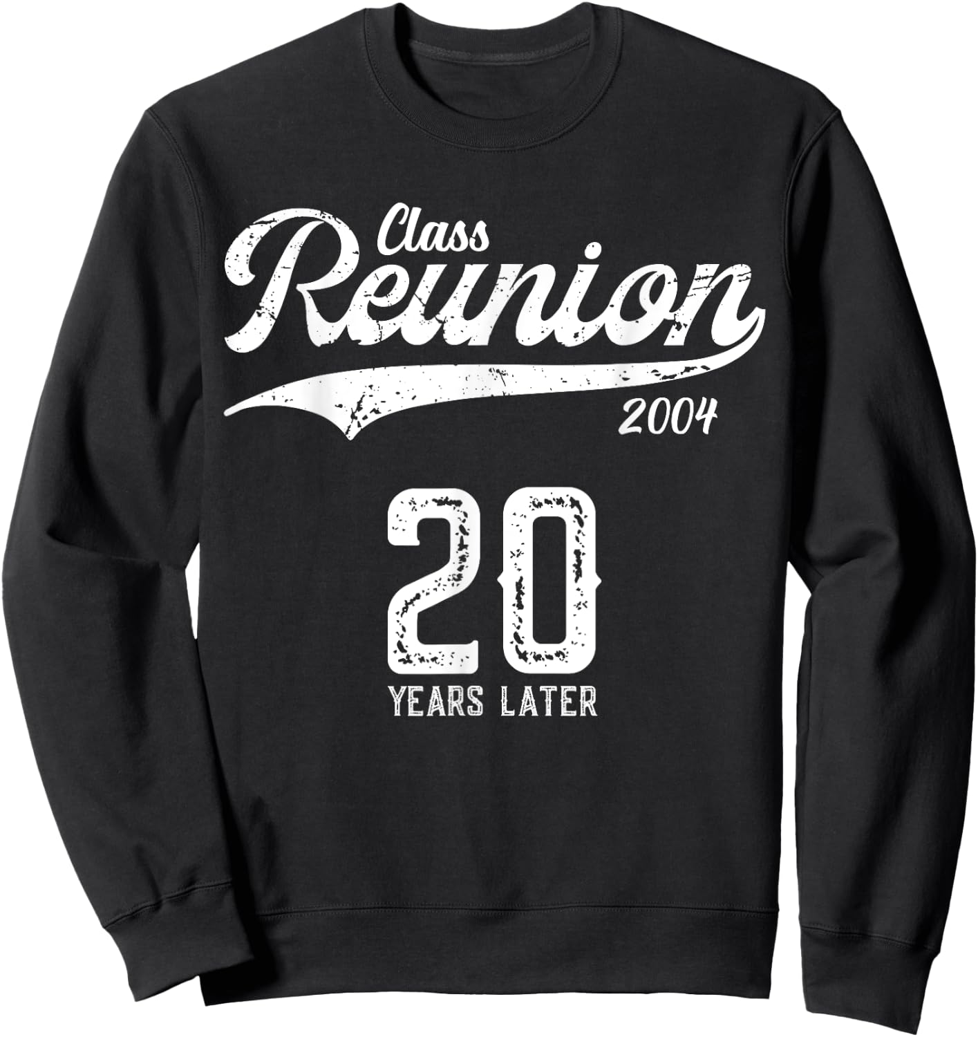 2004 Class Reunion 20 Years Celebrate Classmate friends tour Sweatshirt - Sweatshirt | Black