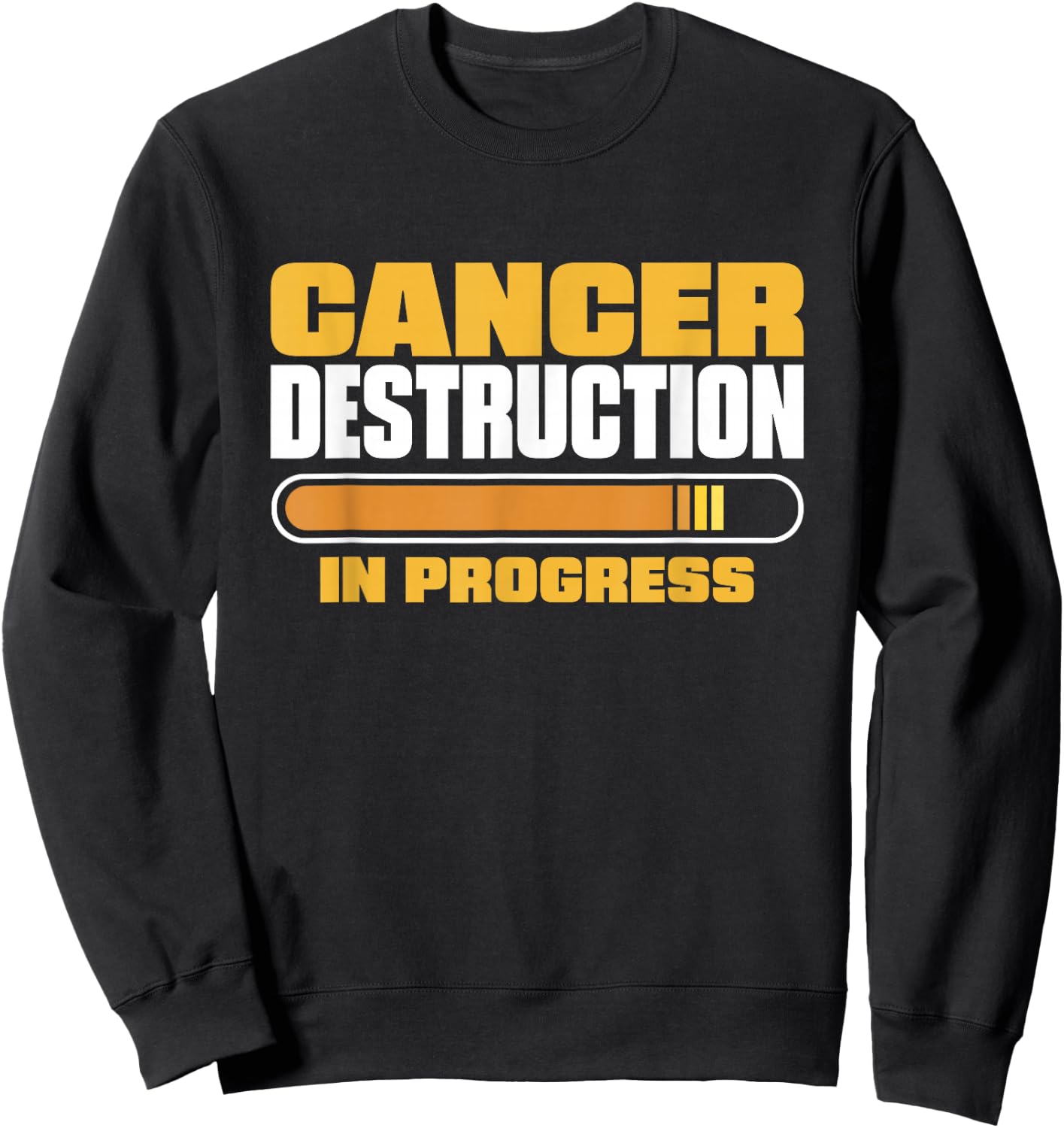 Cancer Destruction In Progress, Cancer Chemo Awareness Sweatshirt - Sweatshirt | Black