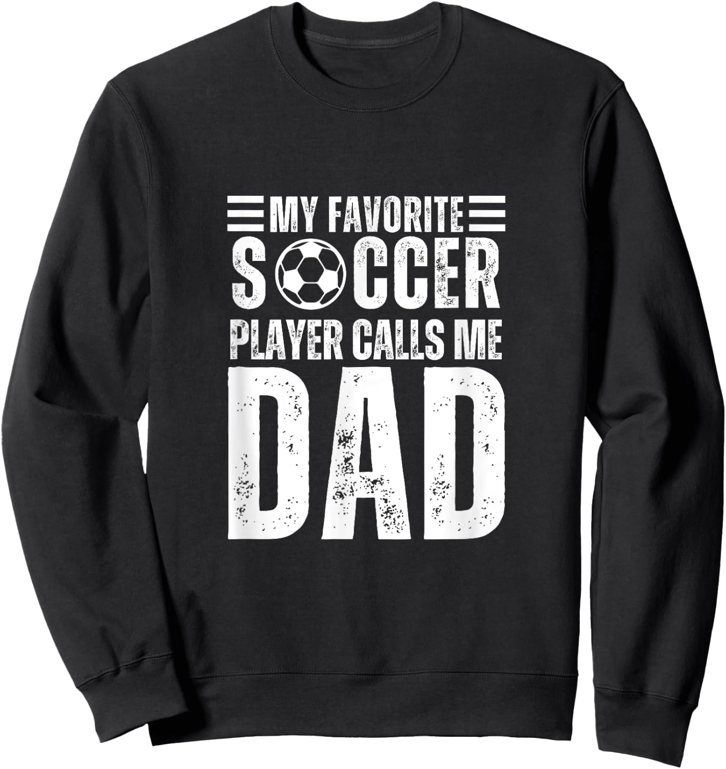 My Favorite Soccer Player Calls Me Dad Soccer Father Sweatshirt - Sweatshirt | Black