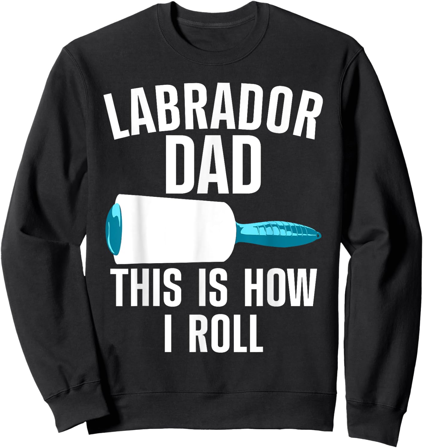 Cool Labrador Dad For Dad Men Labrador Retriever Hair Roller Sweatshirt - Sweatshirt | Black