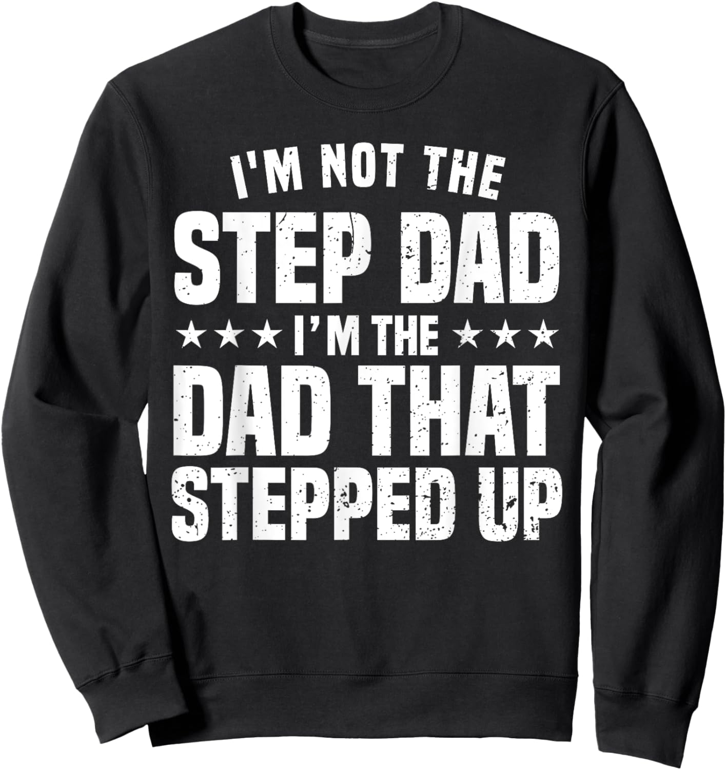 Funny Step Dad Design For Dad Men Stepped Up Dad Father Sweatshirt - Sweatshirt | Black