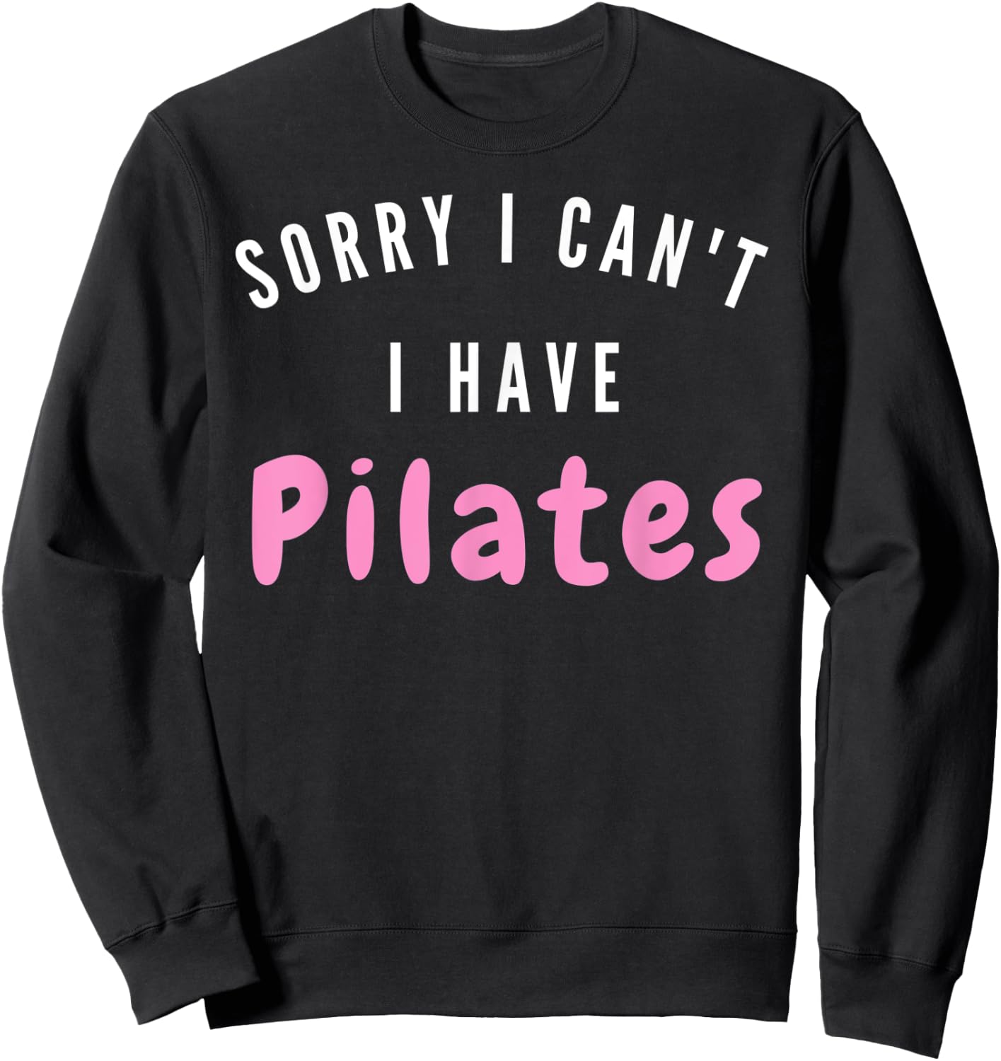 I can't. I have Pilates. Workout after work - Pilates Relax Sweatshirt - Sweatshirt | Black