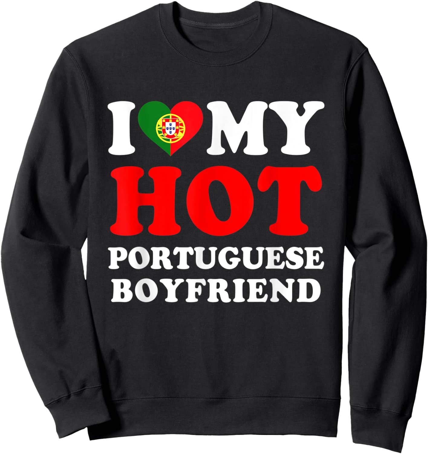 I love My Hot Portuguese Boyfriend Funny Girlfriend Sweatshirt - Sweatshirt | Black