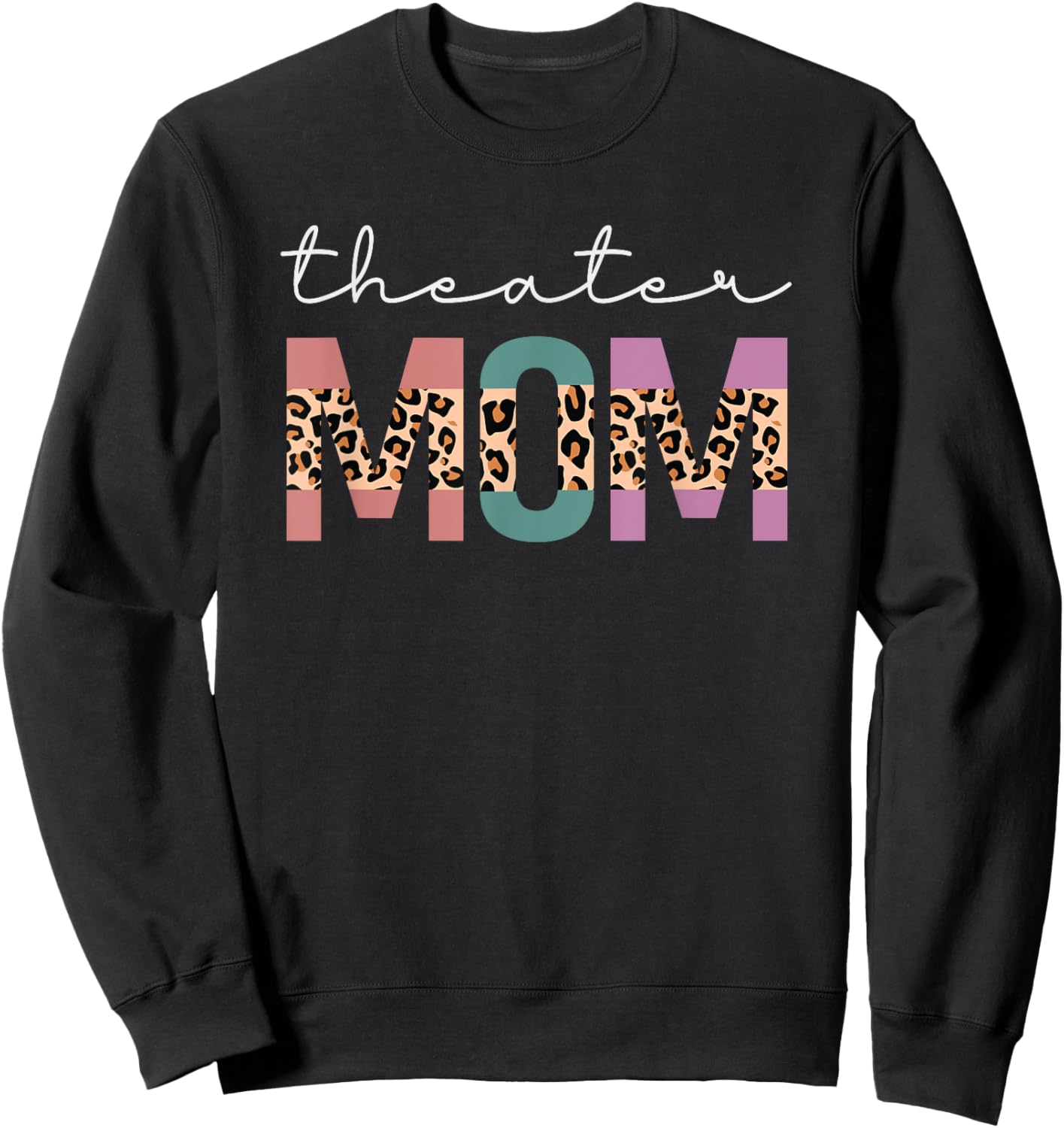 Theater Mom Funny Women Theatre Lover Mom Gift Leopard Sweatshirt - Sweatshirt | Black