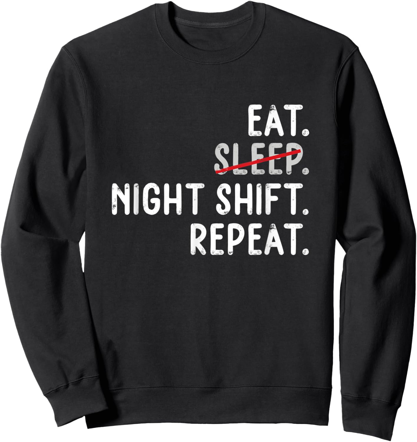 Eat Sleep Night Shift repeat Nurse Sweatshirt - Sweatshirt | Black