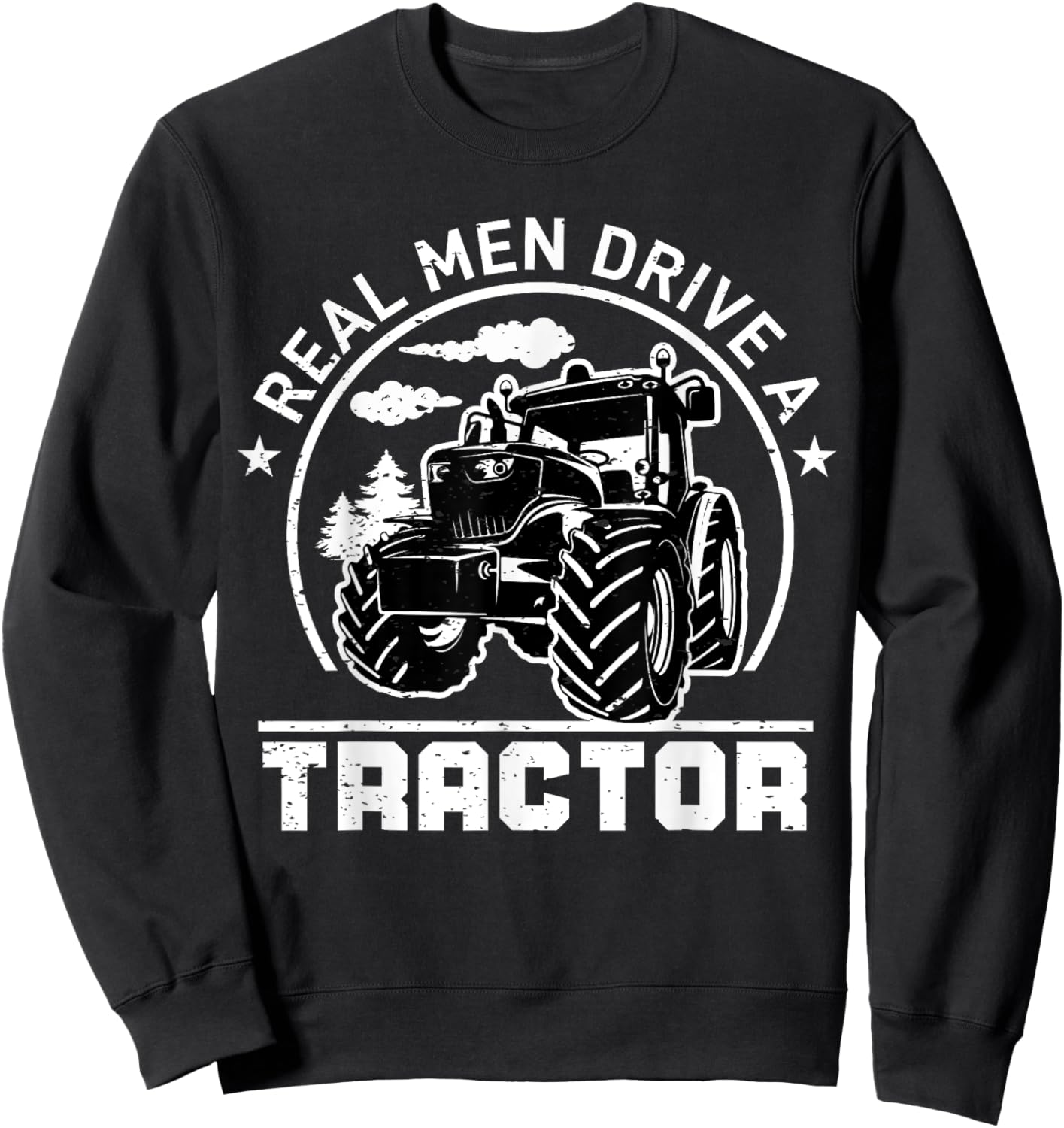 Real Men Drive Tractor Funny Farm Tractors Enthusiast Outfit Sweatshirt - Sweatshirt | Black