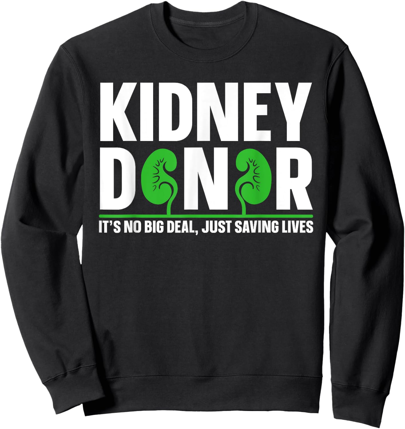 Kidney Donation Quote for a Kidney Donor Sweatshirt - Sweatshirt | Black