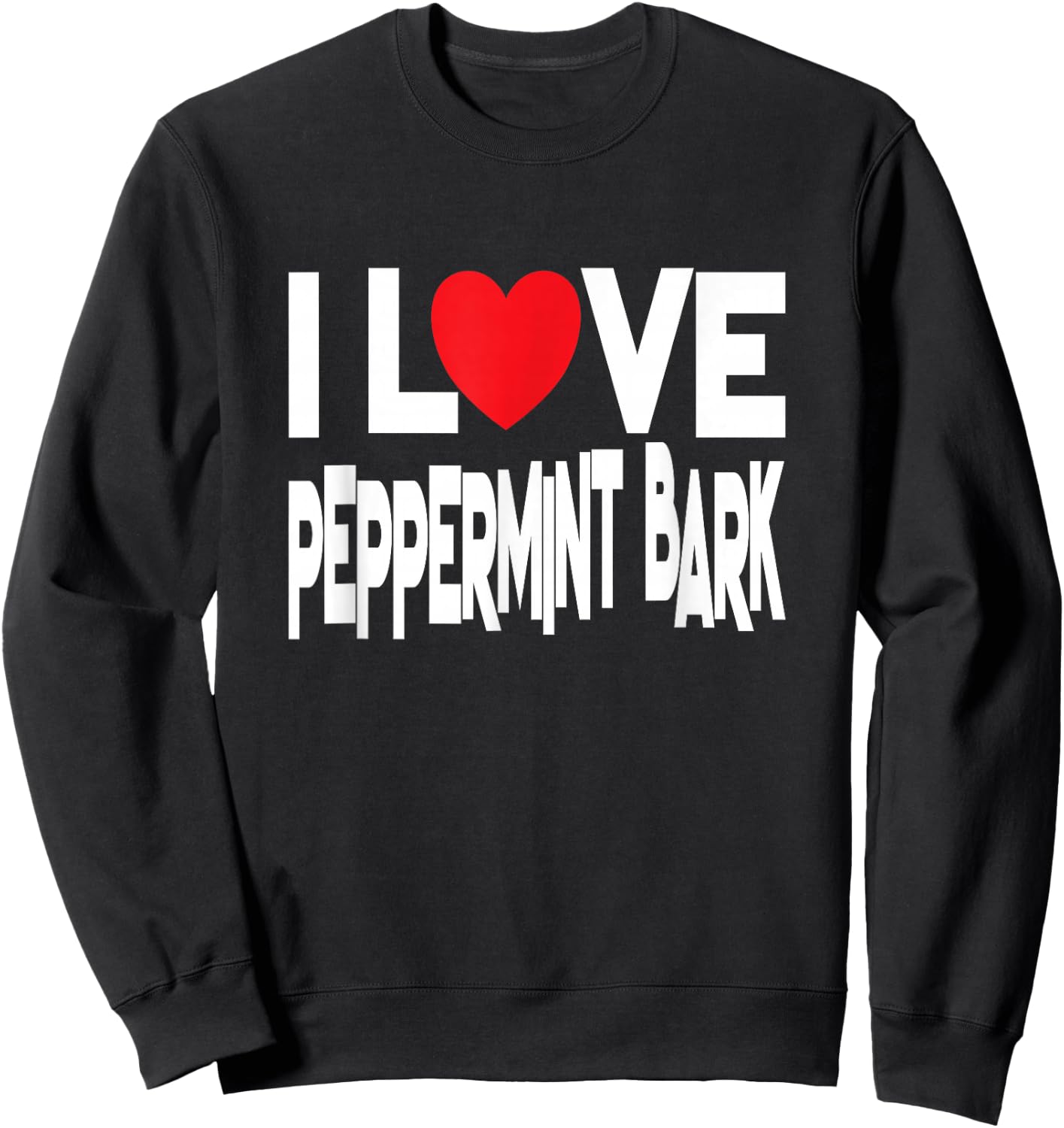 I Love Peppermint Bark - Christmas Candy Sweatshirt - Sweatshirt | Black