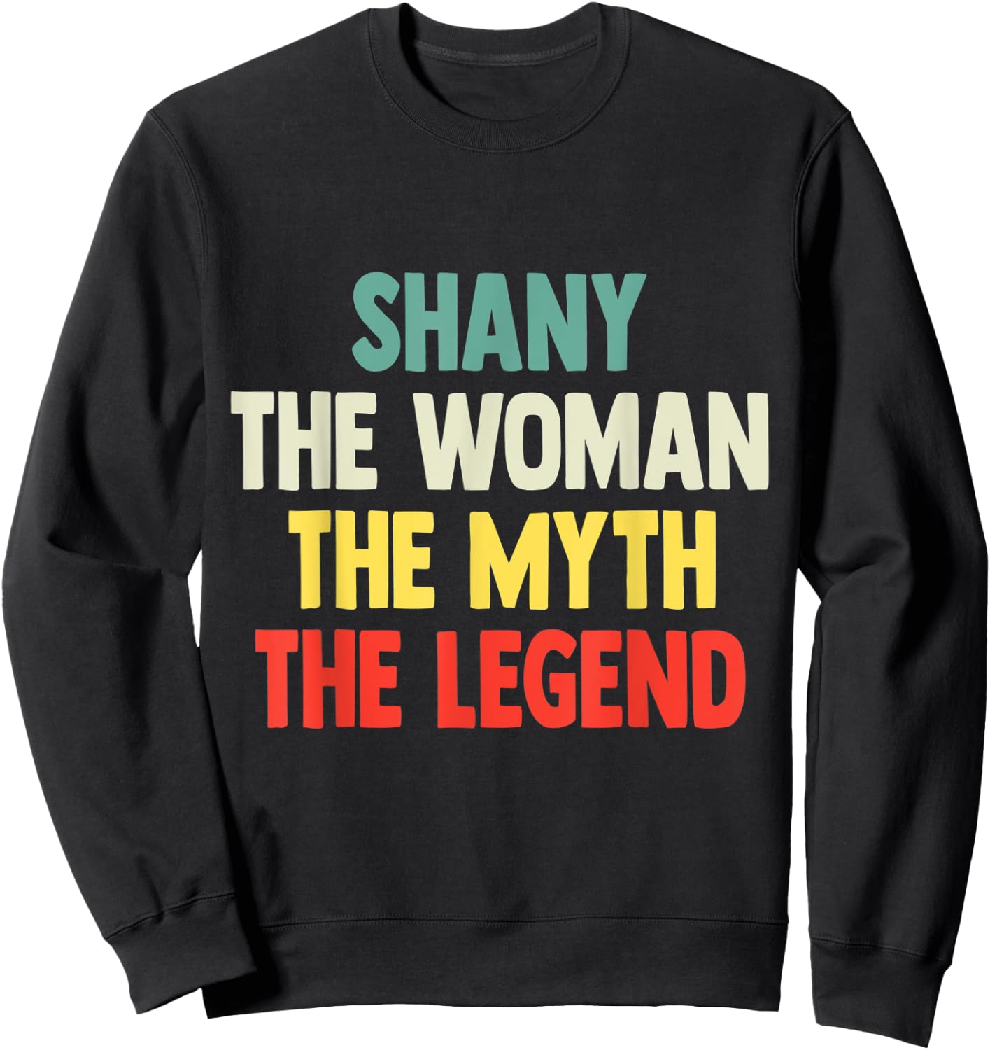 Shany The Woman The Myth The Legend shirt Gift Shany Sweatshirt - Sweatshirt | Black