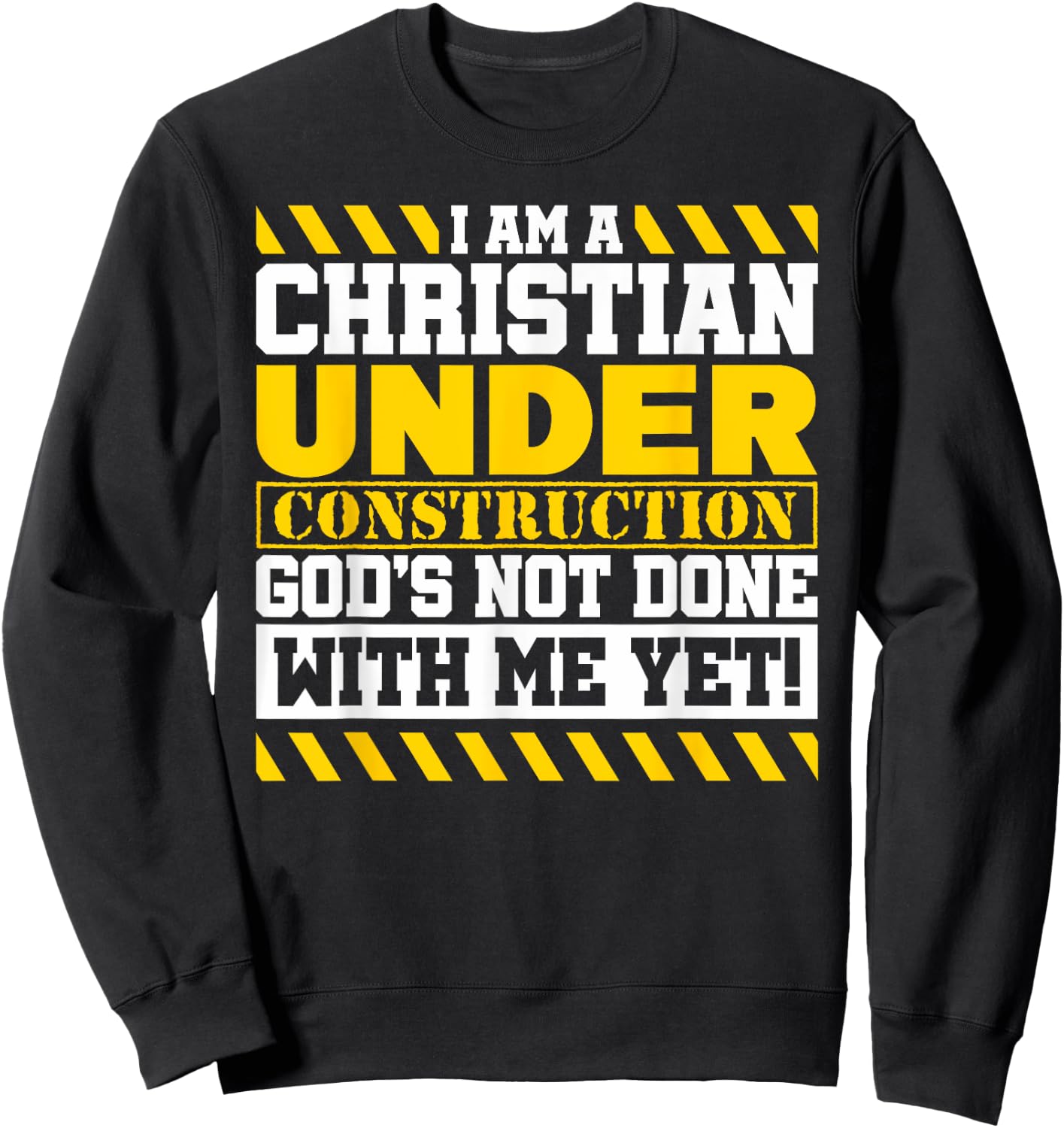 Funny Christian Under Construction God's Not Done With Me Sweatshirt - Sweatshirt | Black