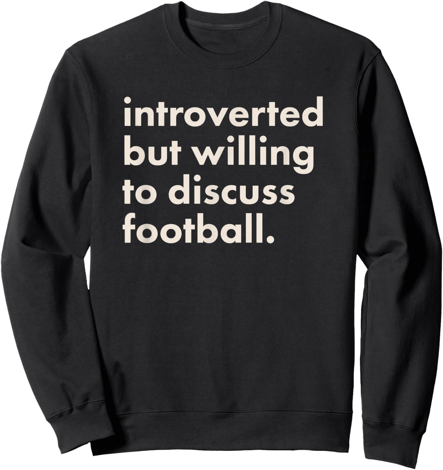 Introverted But Willing To Discuss Football Sweatshirt - Sweatshirt | Black