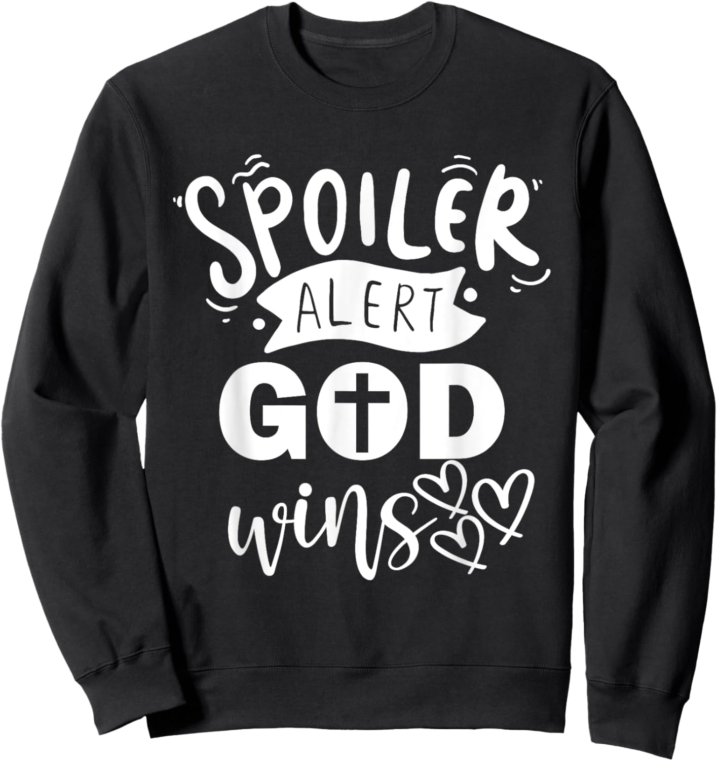 Christian Quotes Spoiler Alert God Wins Jesus Religious Sweatshirt - Sweatshirt | Black