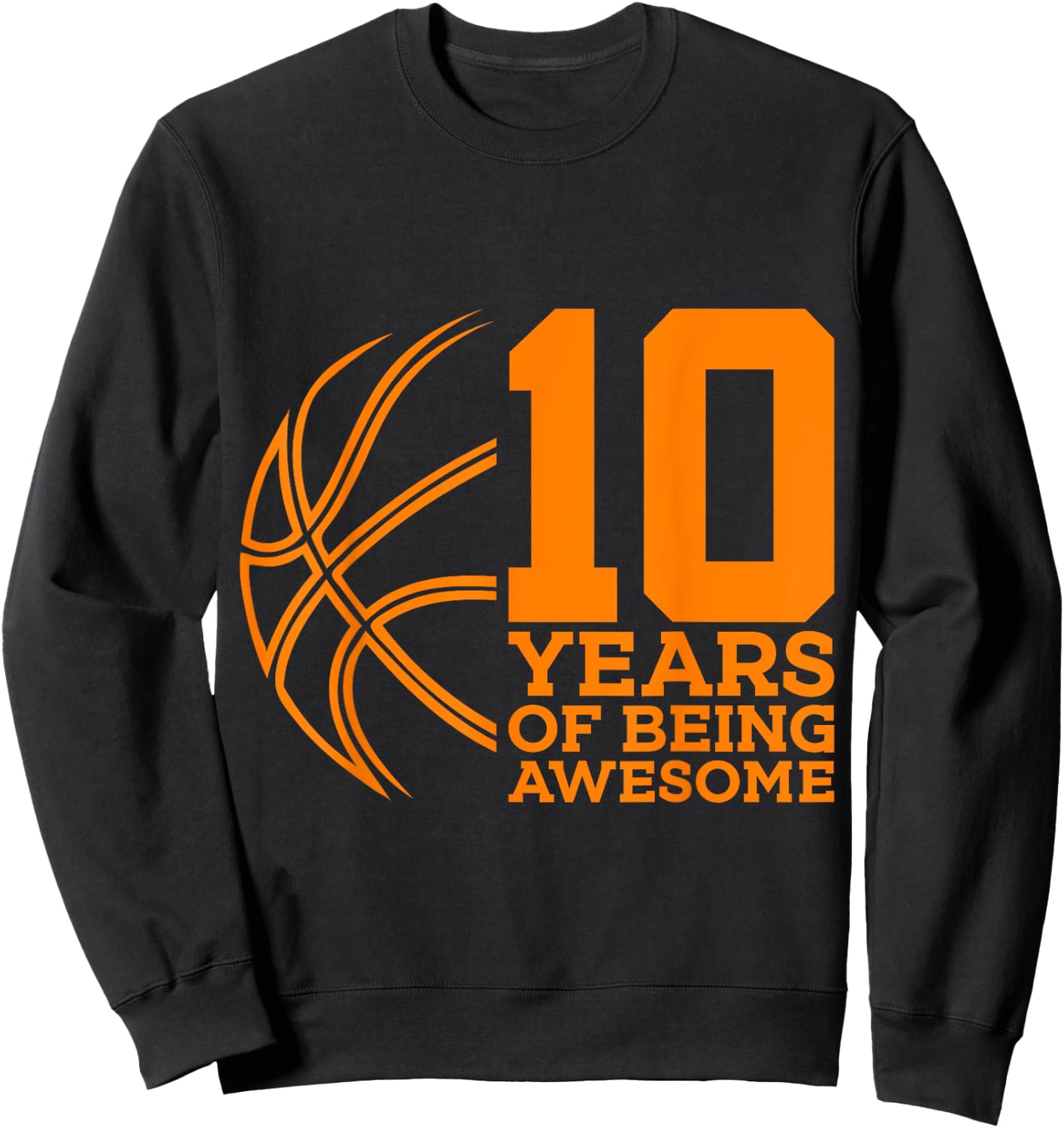 10 Years of Being Awesome Basketball 10th Birthday Sweatshirt - Sweatshirt | Black