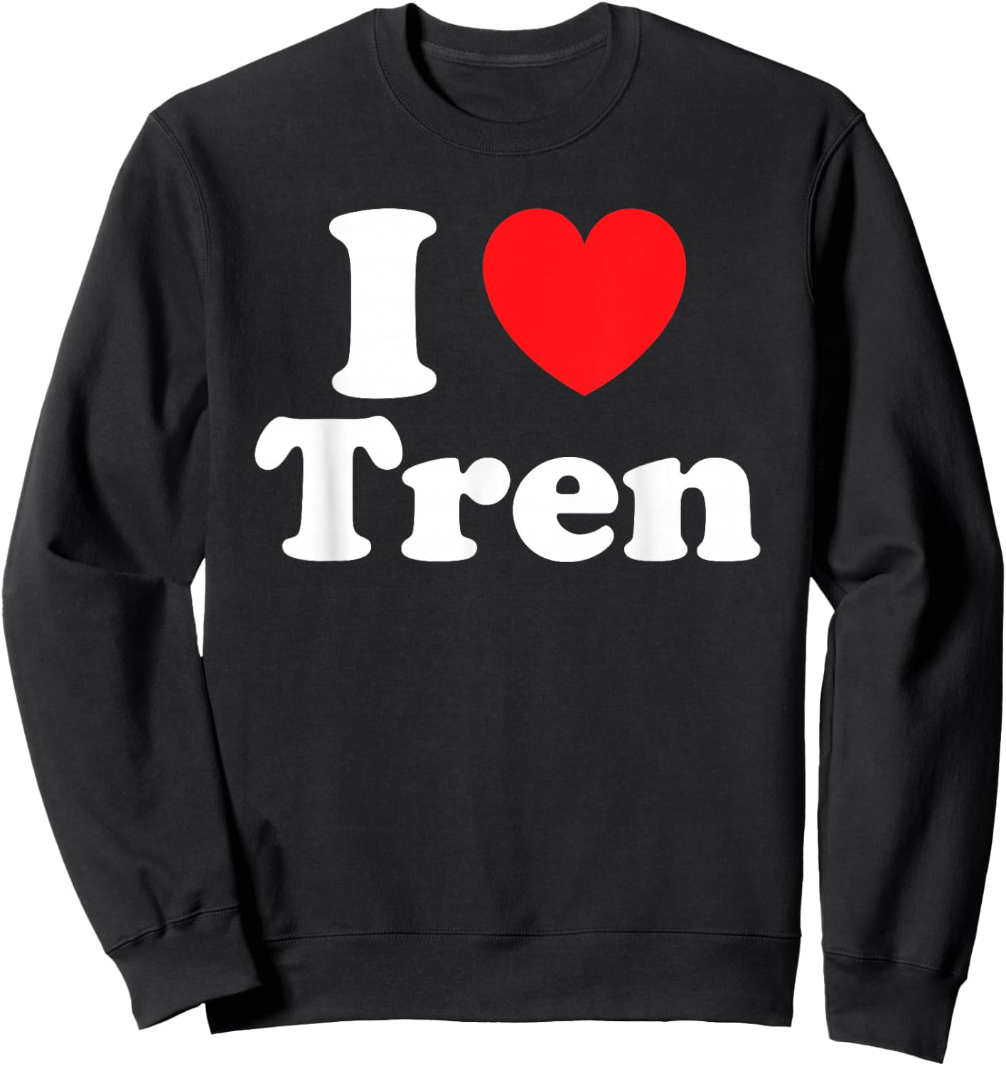 Funny Workout Quote I Love Tren I Heart Tren Bodybuilder Sweatshirt - Sweatshirt | Black