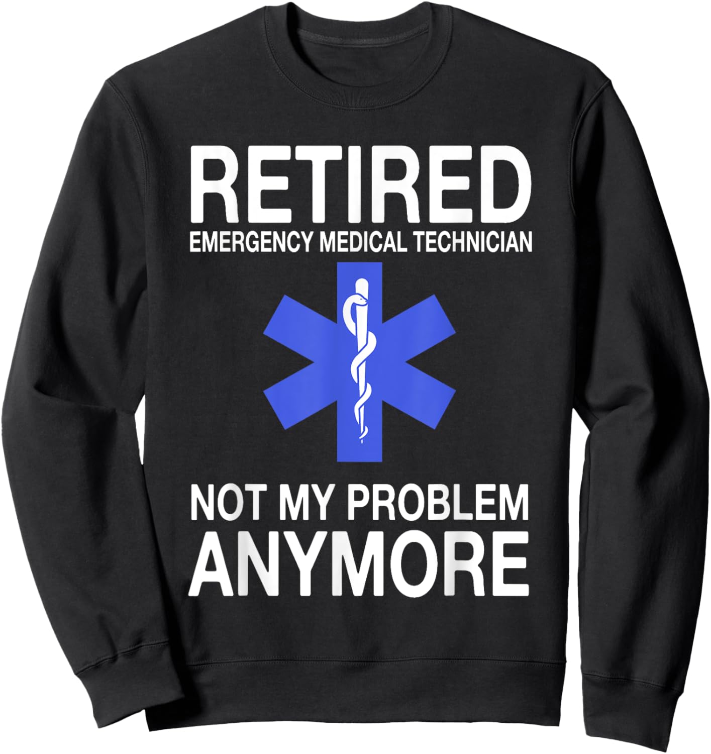 Retired EMT Great Emergency Medical Technician Retirement Sweatshirt - Sweatshirt | Black